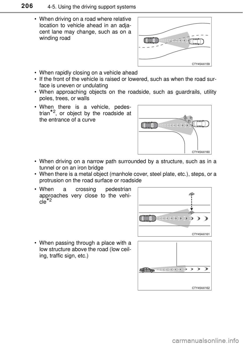 TOYOTA AVALON 2018  Owners Manual (in English) 2064-5. Using the driving support systems
• When rapidly closing on a vehicle ahead
• If the front of the vehicle is raised or lowered, such as when the road sur-
face is uneven or undulating
• 