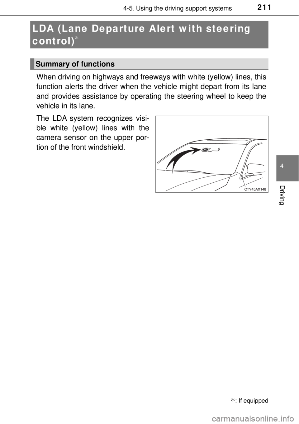 TOYOTA AVALON 2018 Owners Manual (in English) 2114-5. Using the driving support systems
4
Driving
When driving on highways and freeways with white (yellow) lines, this
function alerts the driver when the vehicle might depart from its lane
and pro TOYOTA AVALON 2018 Owners Manual (in English) 2114-5. Using the driving support systems
4
Driving
When driving on highways and freeways with white (yellow) lines, this
function alerts the driver when the vehicle might depart from its lane
and pro