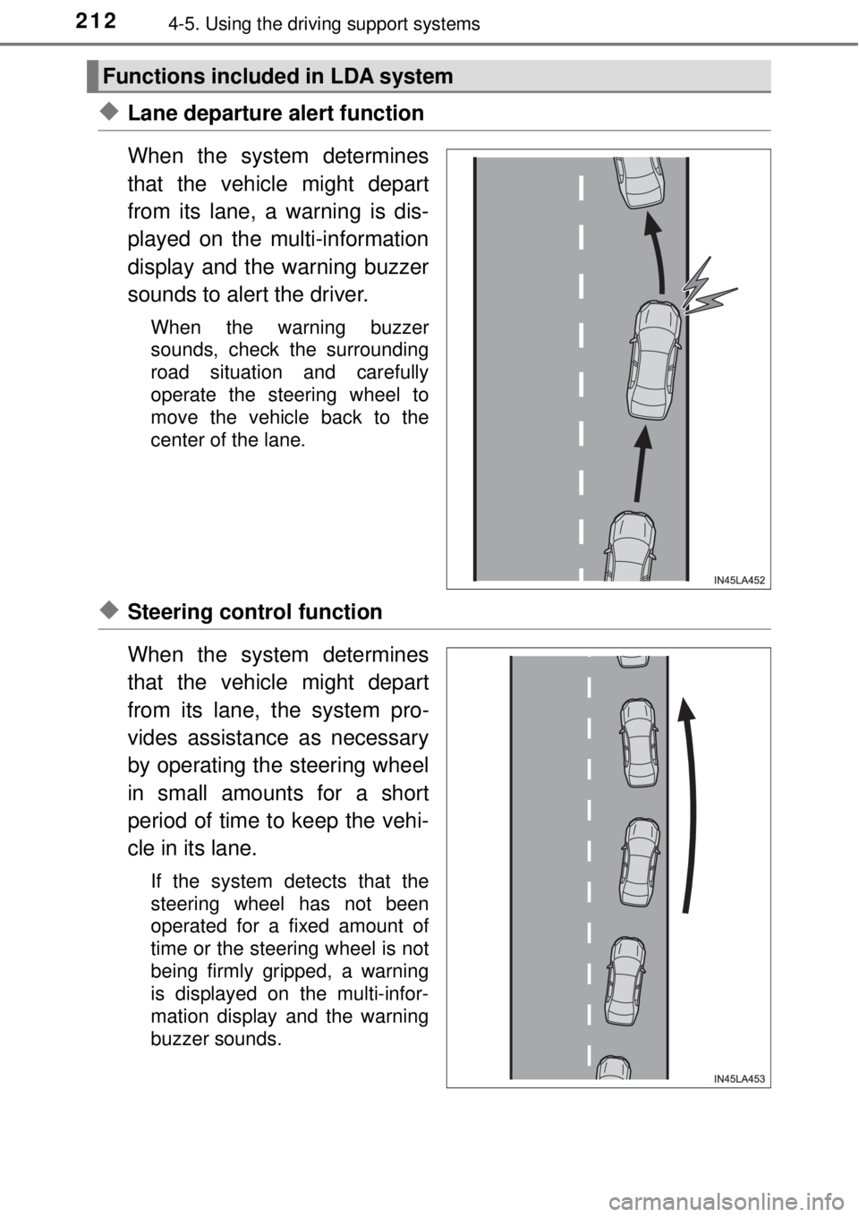 TOYOTA AVALON 2018 Owners Manual (in English) 2124-5. Using the driving support systems
◆Lane departure alert function
When the system determines
that the vehicle might depart
from its lane, a warning is dis-
played on the multi-information
dis TOYOTA AVALON 2018 Owners Manual (in English) 2124-5. Using the driving support systems
◆Lane departure alert function
When the system determines
that the vehicle might depart
from its lane, a warning is dis-
played on the multi-information
dis