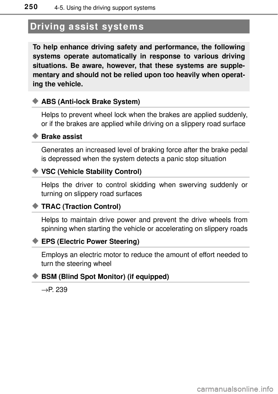 TOYOTA AVALON 2018  Owners Manual (in English) 2504-5. Using the driving support systems
◆ABS (Anti-lock Brake System)
Helps to prevent wheel lock when the brakes are applied suddenly,
or if the brakes are applied while driving on a slippery roa