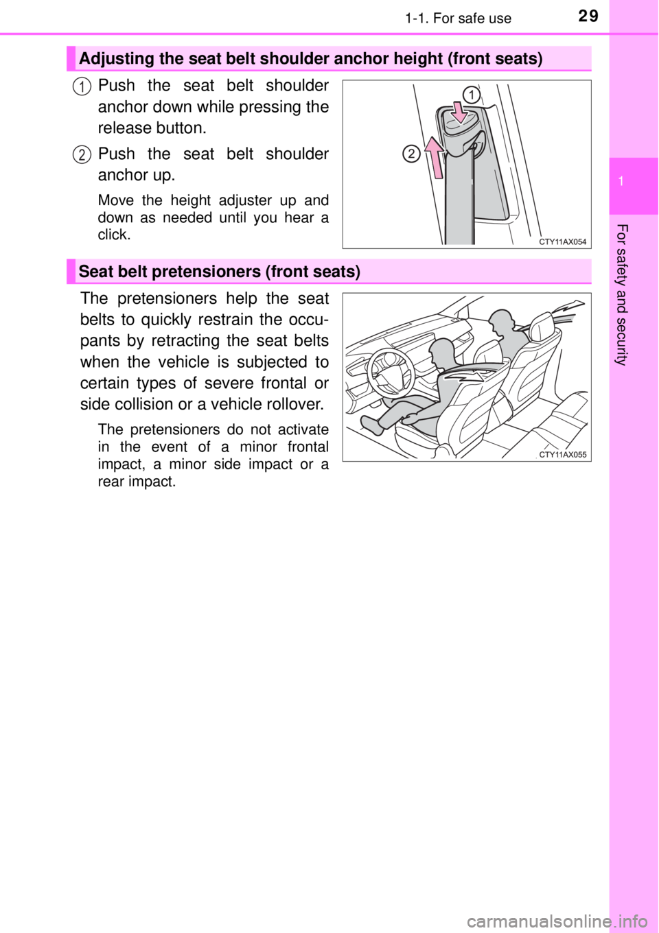 TOYOTA AVALON 2018 (in English) Owners Manual 291-1. For safe use
1
For safety and security
Push the seat belt shoulder
anchor down while pressing the
release button.
Push the seat belt shoulder
anchor up.
Move the height adjuster up and
down as TOYOTA AVALON 2018 (in English) Owners Manual 291-1. For safe use
1
For safety and security
Push the seat belt shoulder
anchor down while pressing the
release button.
Push the seat belt shoulder
anchor up.
Move the height adjuster up and
down as