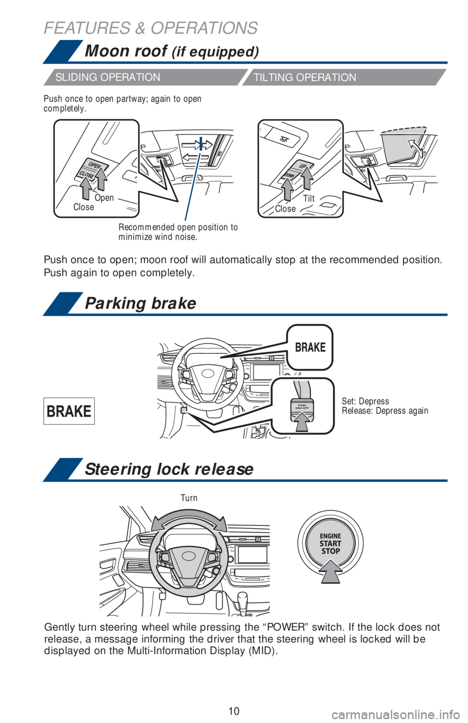 TOYOTA AVALON 2018 (in English) User Guide 10
Parking brake
Steering lock release
Set: Depress
Release: Depress again
Gently turn steering wheel while pressing the “POWER” switch. If the lock does not
release, a message informing the driv TOYOTA AVALON 2018 (in English) User Guide 10
Parking brake
Steering lock release
Set: Depress
Release: Depress again
Gently turn steering wheel while pressing the “POWER” switch. If the lock does not
release, a message informing the driv