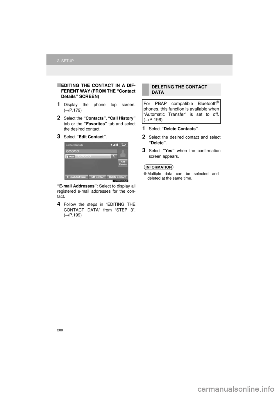 TOYOTA AVALON 2018  Accessories, Audio & Navigation (in English) 200
2. SETUP
AVA L O N _ AVA L O N  H Y B R I D _ N a v i _ U
■EDITING THE CONTACT IN A DIF-
FERENT WAY (FROM THE “Contact
Details” SCREEN)
1Display the phone top screen.
(→P.179)
2Select the 