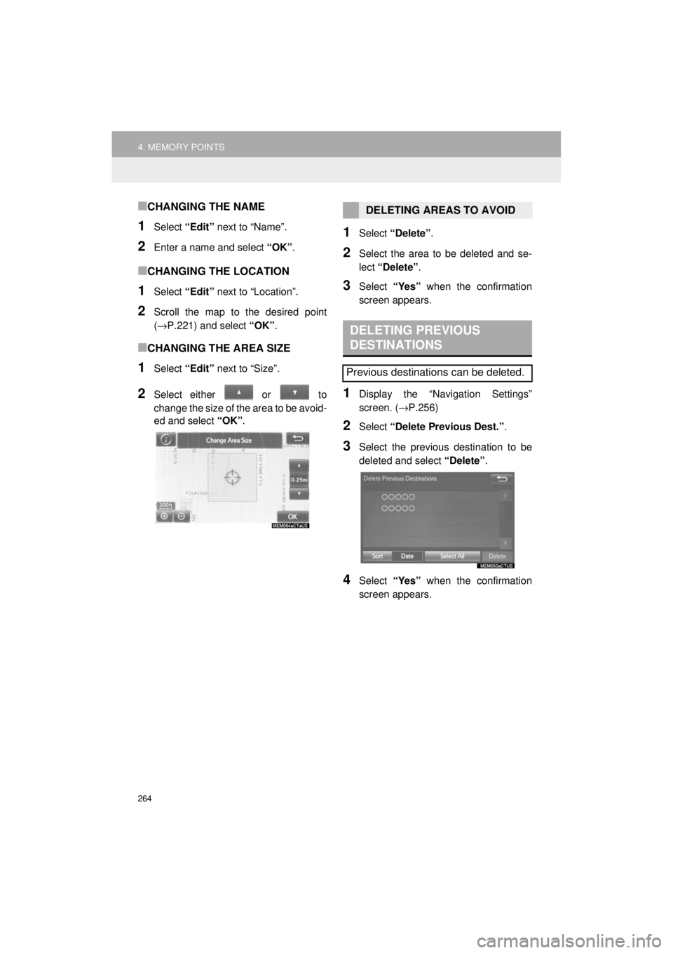 TOYOTA AVALON 2018 Accessories, Audio & Navigation (in English) 264
4. MEMORY POINTS
AVA L O N _ AVA L O N H Y B R I D _ N a v i _ U
■CHANGING THE NAME
1Select “Edit” next to “Name”.
2Enter a name and select “OK”.
■CHANGING THE LOCATION
1Select TOYOTA AVALON 2018 Accessories, Audio & Navigation (in English) 264
4. MEMORY POINTS
AVA L O N _ AVA L O N H Y B R I D _ N a v i _ U
■CHANGING THE NAME
1Select “Edit” next to “Name”.
2Enter a name and select “OK”.
■CHANGING THE LOCATION
1Select