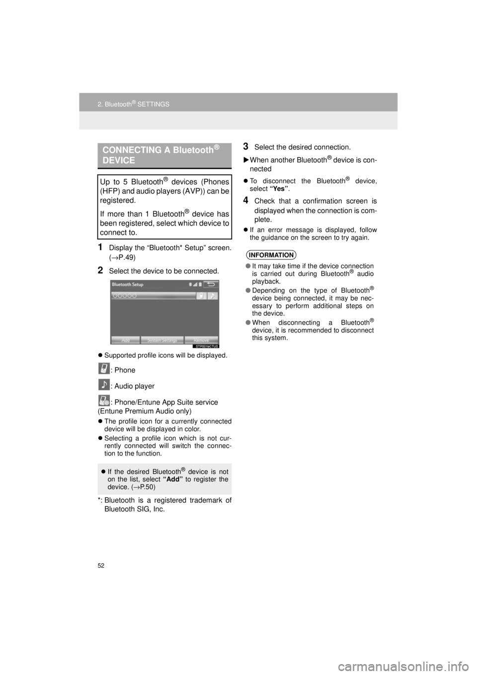 TOYOTA AVALON 2018 Accessories, Audio & Navigation (in English) 52
2. Bluetooth® SETTINGS
AVA L O N _ AVA L O N H Y B R I D _ N a v i _ U
1Display the “Bluetooth* Setup” screen.
(→P.49)
2Select the device to be connected.
Supported profile icons will be TOYOTA AVALON 2018 Accessories, Audio & Navigation (in English) 52
2. Bluetooth® SETTINGS
AVA L O N _ AVA L O N H Y B R I D _ N a v i _ U
1Display the “Bluetooth* Setup” screen.
(→P.49)
2Select the device to be connected.
Supported profile icons will be