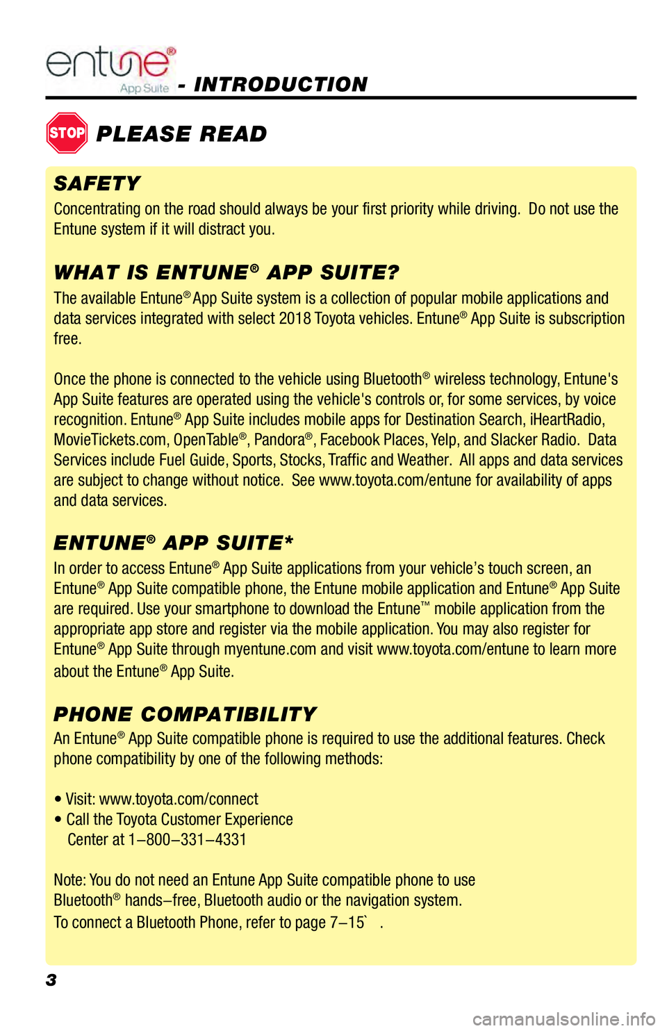 TOYOTA AVALON 2018 Accessories, Audio & Navigation (in English) 3
- INTRODUCTION
STOPPLEASE READ
The available Entune® App Suite system is a collection of popular mobile applications and
data services integrated with select 2018 Toyota vehicles. Entune® App Su TOYOTA AVALON 2018 Accessories, Audio & Navigation (in English) 3
- INTRODUCTION
STOPPLEASE READ
The available Entune® App Suite system is a collection of popular mobile applications and
data services integrated with select 2018 Toyota vehicles. Entune® App Su