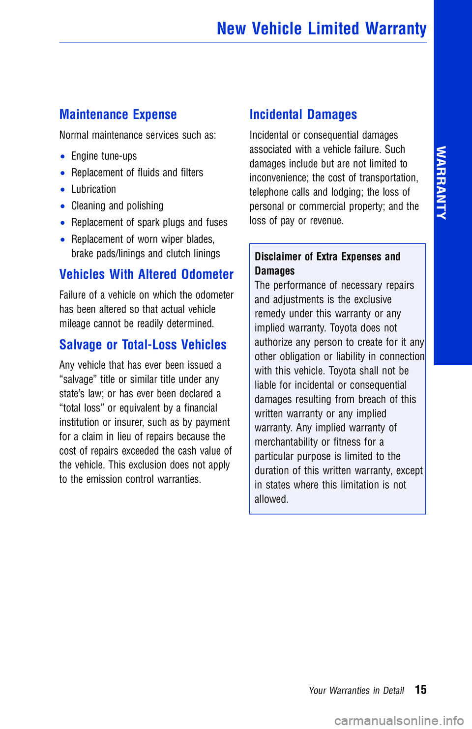 TOYOTA AVALON 2018  Warranties & Maintenance Guides (in English) JOBNAME: 2878002-en-2018_AVAL PAGE: 15 SESS: 4 OUTPUT: Fri May 5 09:22:06 2017
/InfoShareAuthorCODA/InfoShareAuthorCODA/TS_Warr_Maint/2878002-en-2018_A\
VALON.00505-18WMG-AVA/TS_Warr_Maint_v1
Maintena