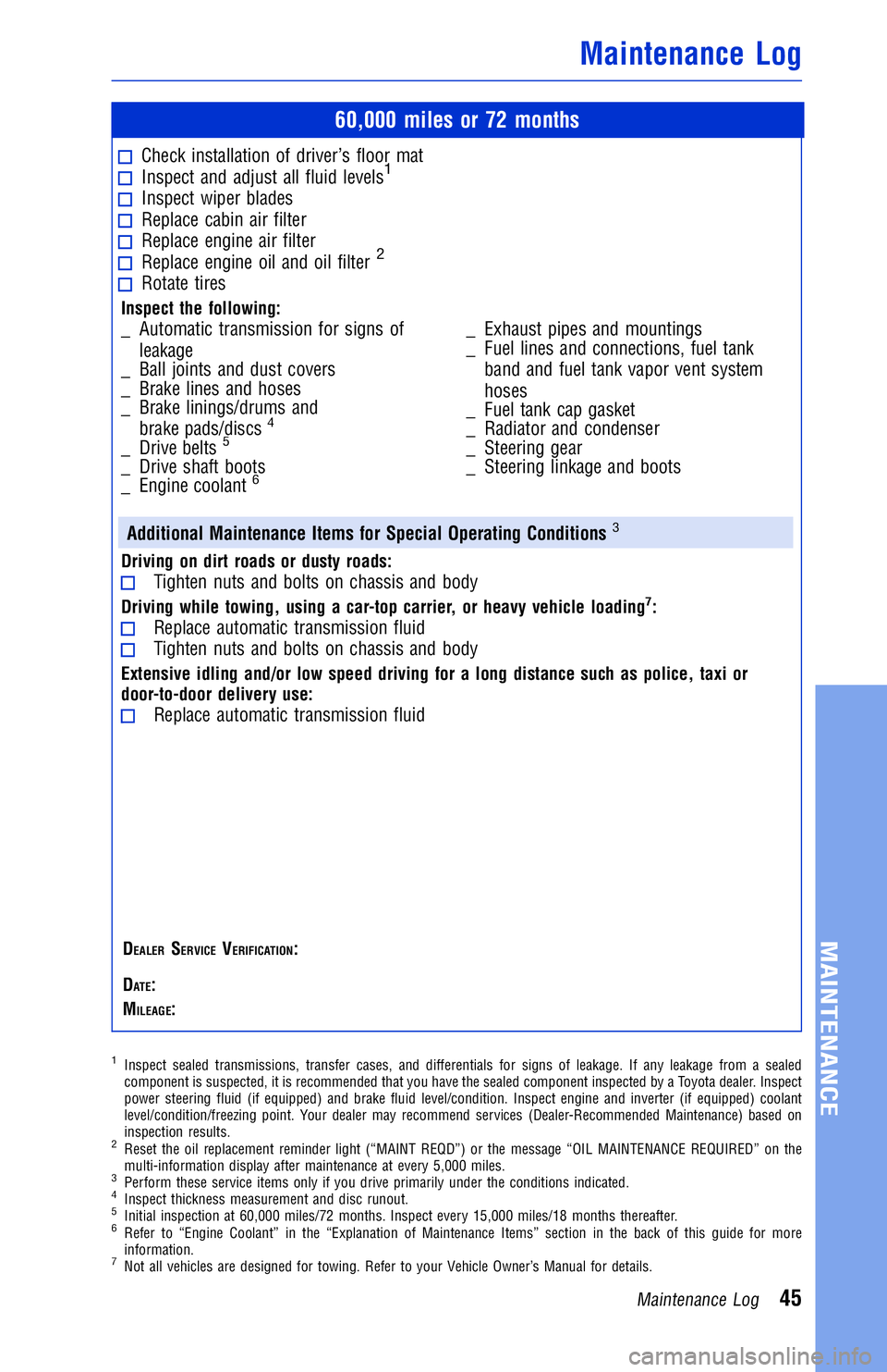 TOYOTA AVALON 2018  Warranties & Maintenance Guides (in English) JOBNAME: 2878002-en-2018_AVAL PAGE: 45 SESS: 4 OUTPUT: Fri May 5 09:22:06 2017
/InfoShareAuthorCODA/InfoShareAuthorCODA/TS_Warr_Maint/2878002-en-2018_A\
VALON.00505-18WMG-AVA/TS_Warr_Maint_v1
60,000 m