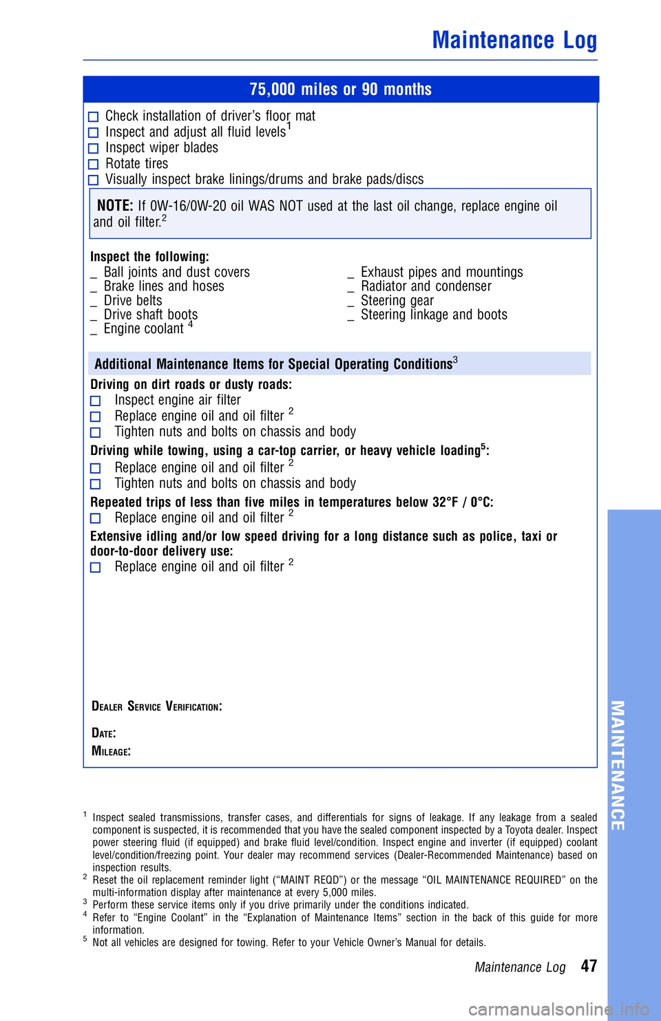 TOYOTA AVALON 2018  Warranties & Maintenance Guides (in English) JOBNAME: 2878002-en-2018_AVAL PAGE: 47 SESS: 4 OUTPUT: Fri May 5 09:22:06 2017
/InfoShareAuthorCODA/InfoShareAuthorCODA/TS_Warr_Maint/2878002-en-2018_A\
VALON.00505-18WMG-AVA/TS_Warr_Maint_v1
75,000 m