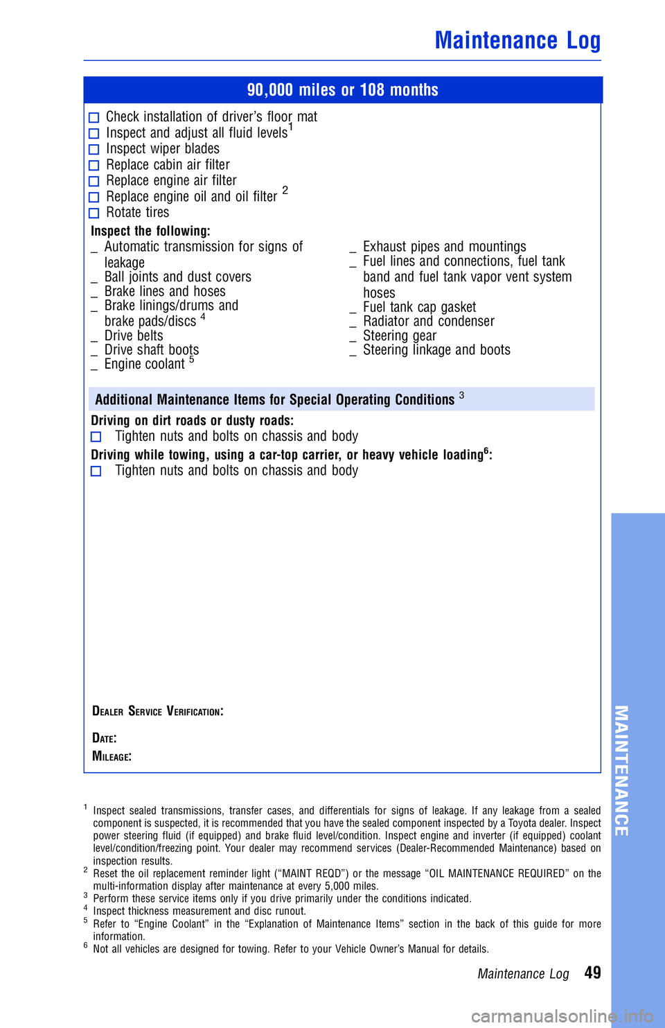 TOYOTA AVALON 2018  Warranties & Maintenance Guides (in English) JOBNAME: 2878002-en-2018_AVAL PAGE: 49 SESS: 4 OUTPUT: Fri May 5 09:22:06 2017
/InfoShareAuthorCODA/InfoShareAuthorCODA/TS_Warr_Maint/2878002-en-2018_A\
VALON.00505-18WMG-AVA/TS_Warr_Maint_v1
90,000 m