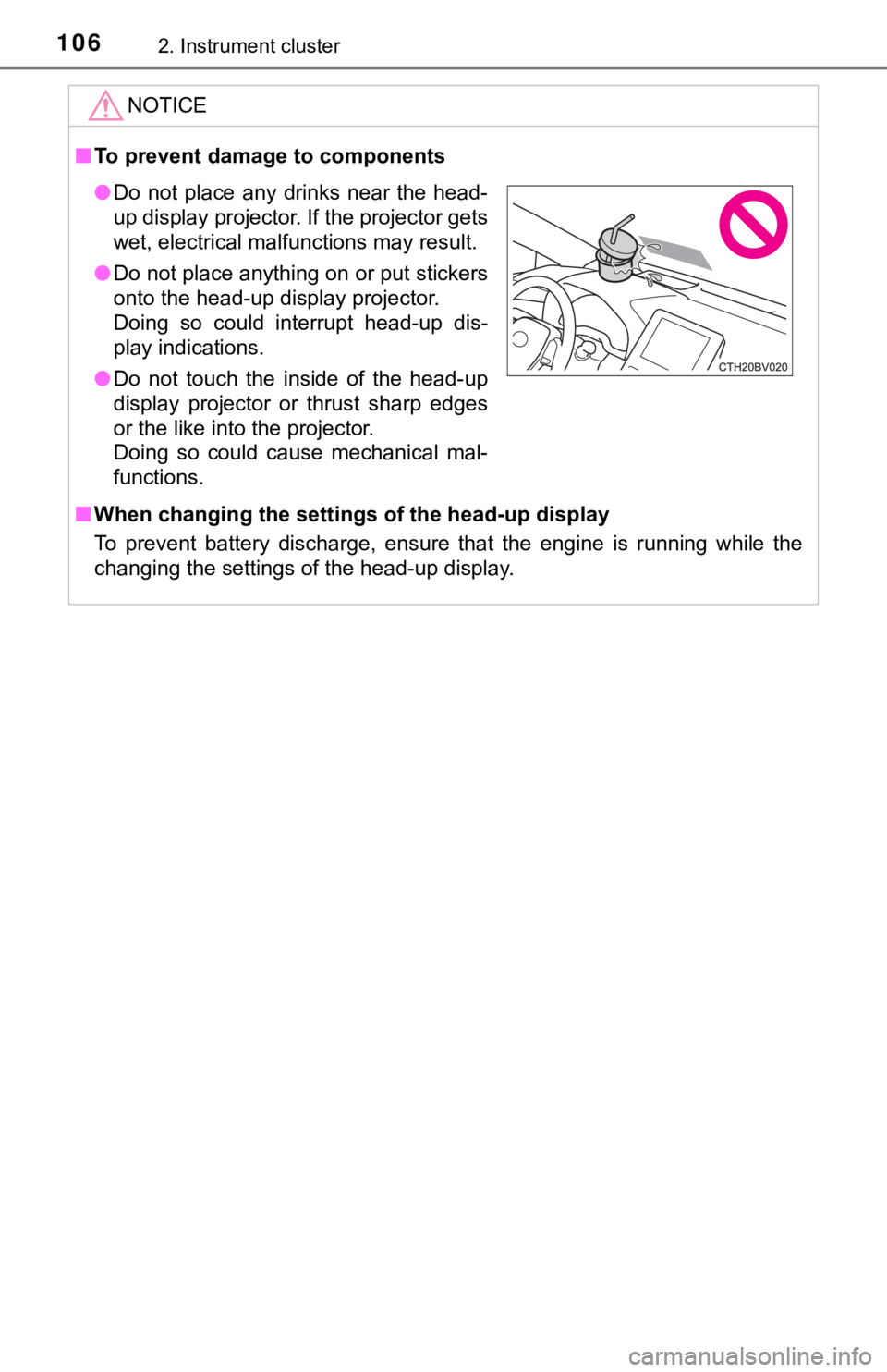 TOYOTA AVALON 2019 Owners Manual (in English) 1062. Instrument cluster
NOTICE
■To prevent damage to components
■ When changing the settings of the head-up display
To prevent battery discharge, ensure that the engine is running while TOYOTA AVALON 2019 Owners Manual (in English) 1062. Instrument cluster
NOTICE
■To prevent damage to components
■ When changing the settings of the head-up display
To prevent battery discharge, ensure that the engine is running while