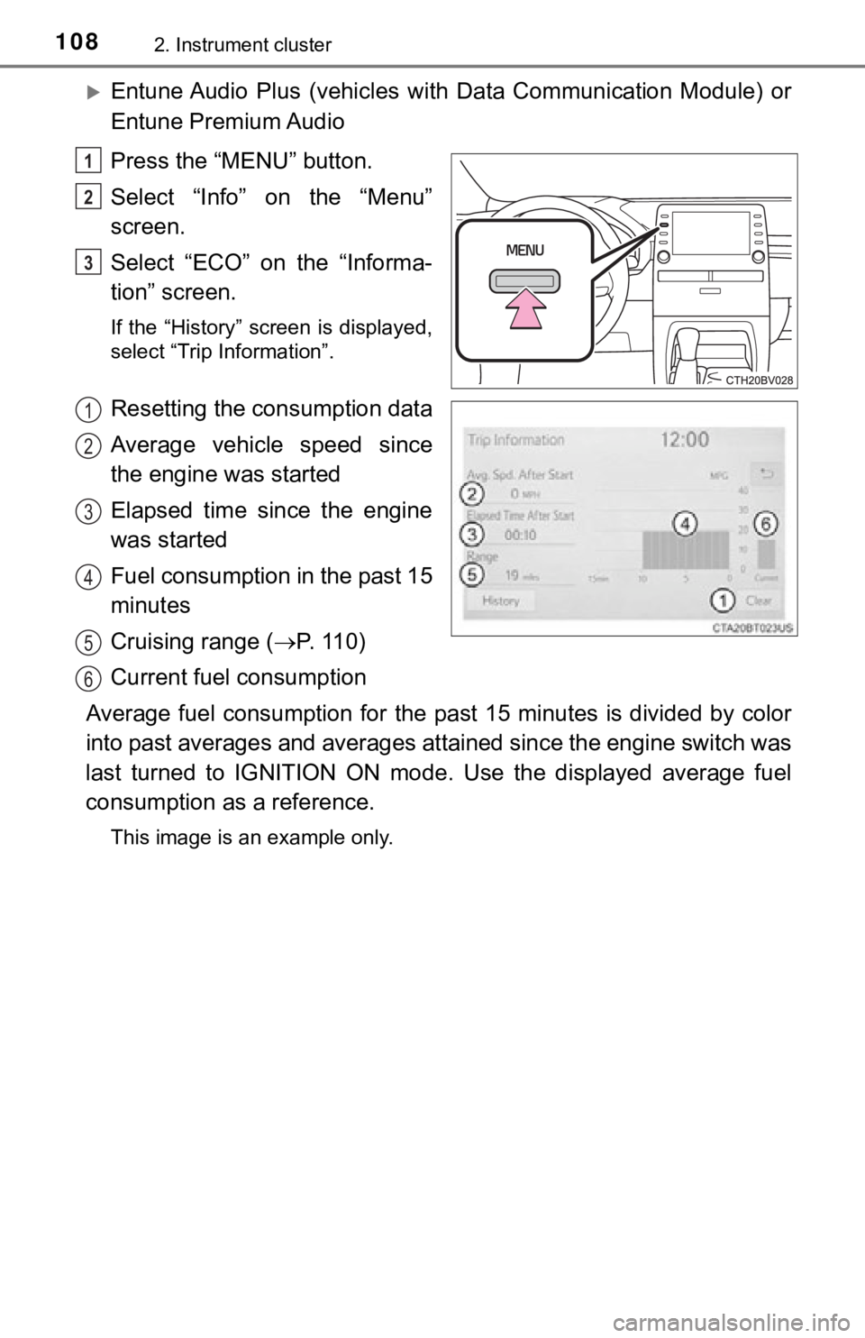 TOYOTA AVALON 2019 Owners Manual (in English) 1082. Instrument cluster
Entune Audio Plus (vehicles with Data Communication Module) or
Entune Premium Audio
Press the “MENU” button.
Select “Info” on the “Menu”
screen.
Sele TOYOTA AVALON 2019 Owners Manual (in English) 1082. Instrument cluster
Entune Audio Plus (vehicles with Data Communication Module) or
Entune Premium Audio
Press the “MENU” button.
Select “Info” on the “Menu”
screen.
Sele