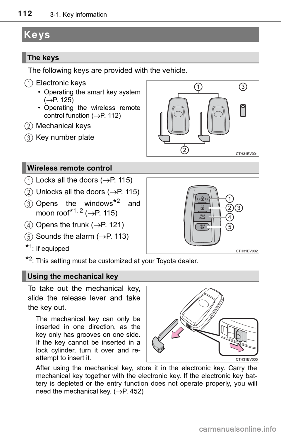 TOYOTA AVALON 2019  Owners Manual (in English) 1123-1. Key information
The following keys are provided with the vehicle.
Electronic keys
• Operating  the  smart  key  system (P. 125)
• Operating  the  wireless  remote control function ( 