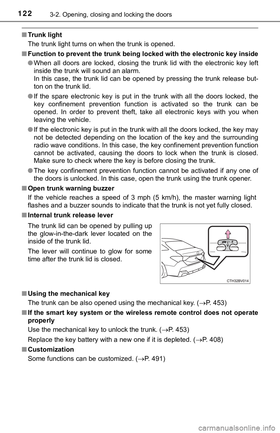 TOYOTA AVALON 2019  Owners Manual (in English) 1223-2. Opening, closing and locking the doors
■Trunk light
The trunk light turns on when the trunk is opened.
■ Function to prevent th e trunk being locked w ith the electronic key inside
● Whe