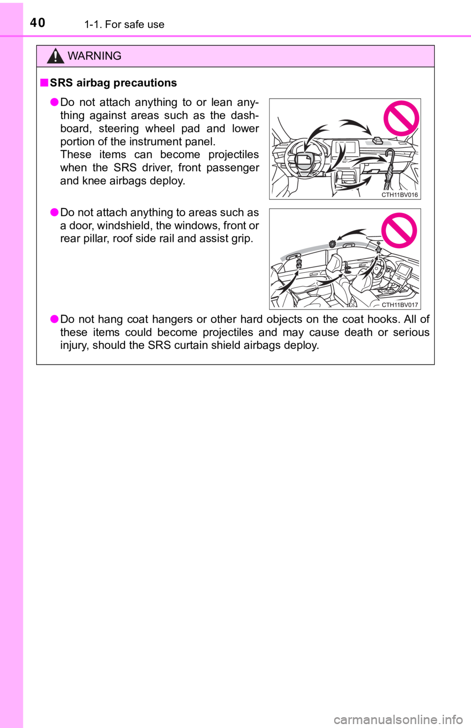 TOYOTA AVALON 2019 Owners Manual (in English) 401-1. For safe use
WARNING
■SRS airbag precautions
● Do not hang coat hangers or other hard objects on the coat hook s. All of
these items could become projectiles and may cau TOYOTA AVALON 2019 Owners Manual (in English) 401-1. For safe use
WARNING
■SRS airbag precautions
● Do not hang coat hangers or other hard objects on the coat hook s. All of
these items could become projectiles and may cau