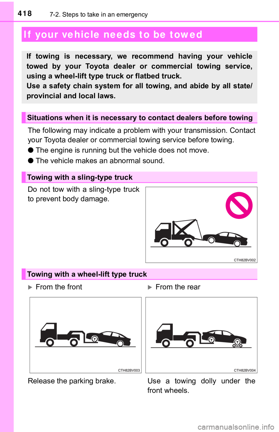 TOYOTA AVALON 2019 Owners Manual (in English) 4187-2. Steps to take in an emergency
The following may indicate a problem with your transmission. Contact
your Toyota dealer or commercial towing service before towing.
● The engine is running but TOYOTA AVALON 2019 Owners Manual (in English) 4187-2. Steps to take in an emergency
The following may indicate a problem with your transmission. Contact
your Toyota dealer or commercial towing service before towing.
● The engine is running but
