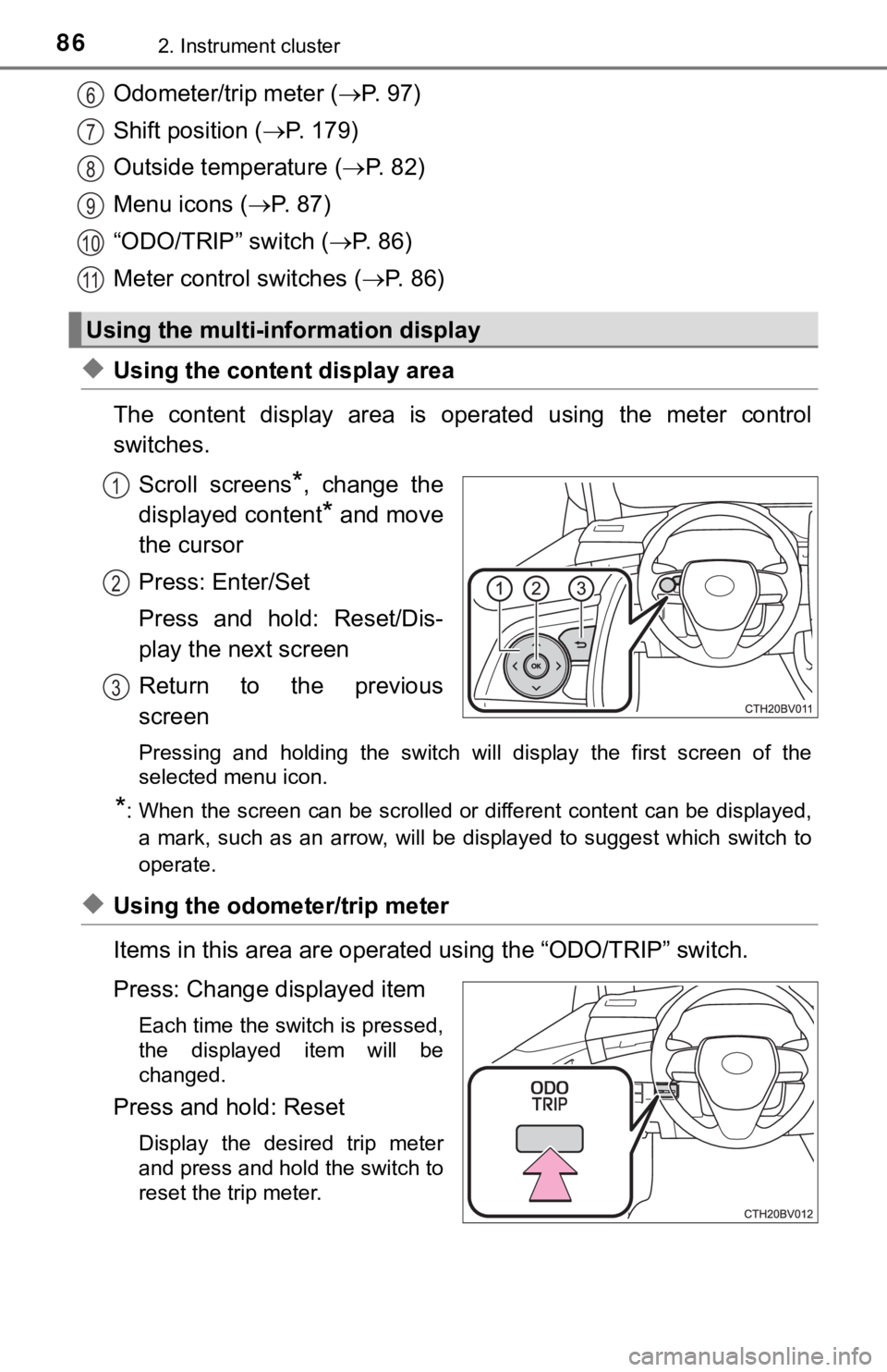 TOYOTA AVALON 2019 Owners Manual (in English) 862. Instrument cluster
Odometer/trip meter (P. 97)
Shift position ( P. 1 7 9 )
Outside temperature ( P. 8 2 )
Menu icons ( P. 87)
“ODO/TRIP” switch ( P. 8 6 )
Meter control s TOYOTA AVALON 2019 Owners Manual (in English) 862. Instrument cluster
Odometer/trip meter (P. 97)
Shift position ( P. 1 7 9 )
Outside temperature ( P. 8 2 )
Menu icons ( P. 87)
“ODO/TRIP” switch ( P. 8 6 )
Meter control s