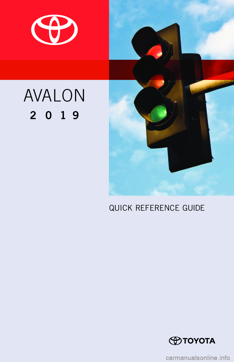 TOYOTA AVALON 2019  Owners Manual (in English) AVALON
2 0 1 9 
QUICK REFERENCE GUIDE 