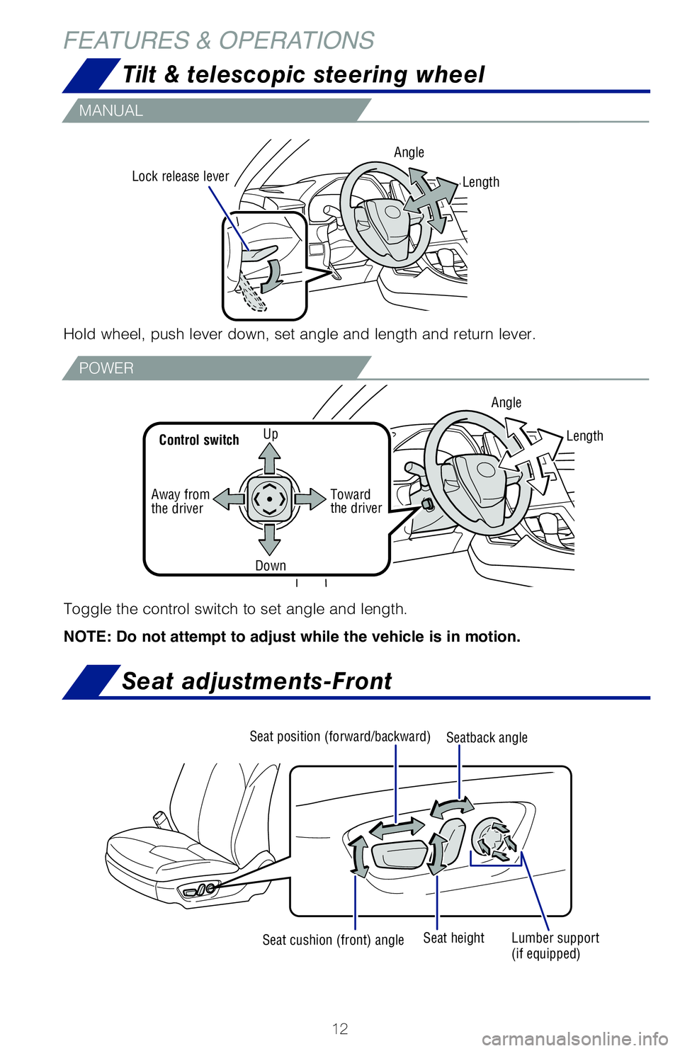TOYOTA AVALON 2019 (in English) User Guide 12
FEATURES & OPERATIONS
MANUAL
POWER
Hold wheel, push lever down, set angle and length and return lever.
Lock release leverAngle
Toggle the control switch to set angle and length.
NOTE: Do not attemp TOYOTA AVALON 2019 (in English) User Guide 12
FEATURES & OPERATIONS
MANUAL
POWER
Hold wheel, push lever down, set angle and length and return lever.
Lock release leverAngle
Toggle the control switch to set angle and length.
NOTE: Do not attemp
