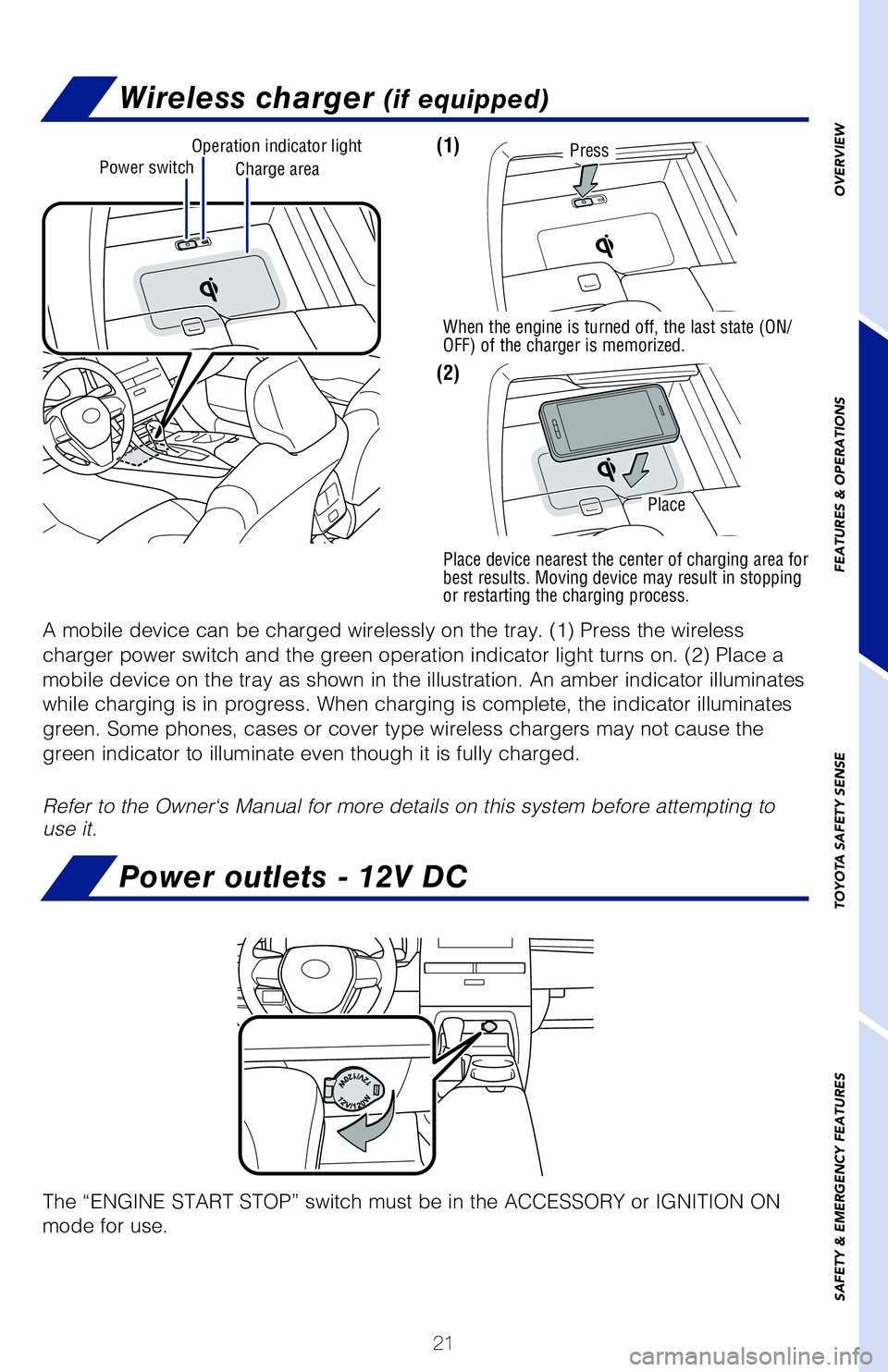 TOYOTA AVALON 2019 (in English) Owners Manual 21
Bluetooth® technology allows dialing or receipt of calls without removing your han\
ds
from the steering wheel or using a cable to connect the compatible telep\
hone and
the system.
* Push and TOYOTA AVALON 2019 (in English) Owners Manual 21
Bluetooth® technology allows dialing or receipt of calls without removing your han\
ds
from the steering wheel or using a cable to connect the compatible telep\
hone and
the system.
* Push and