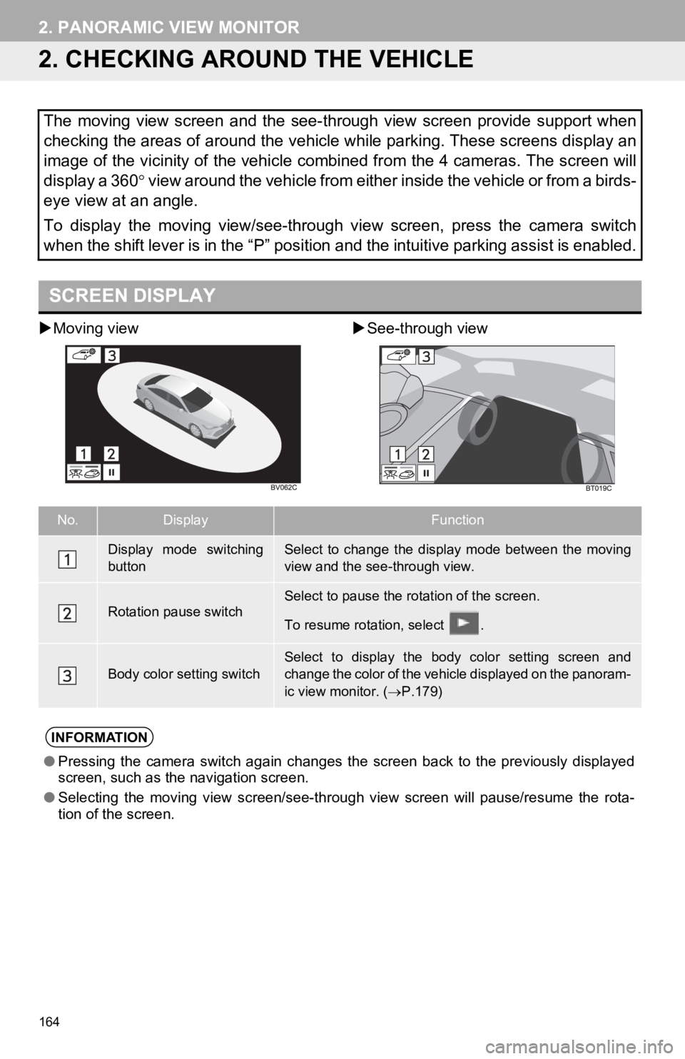 TOYOTA AVALON 2019 Accessories, Audio & Navigation (in English) 164
2. PANORAMIC VIEW MONITOR
2. CHECKING AROUND THE VEHICLE
Moving view See-through view
The moving view screen and the see-through view screen provide support when
checking the area TOYOTA AVALON 2019 Accessories, Audio & Navigation (in English) 164
2. PANORAMIC VIEW MONITOR
2. CHECKING AROUND THE VEHICLE
Moving view See-through view
The moving view screen and the see-through view screen provide support when
checking the area