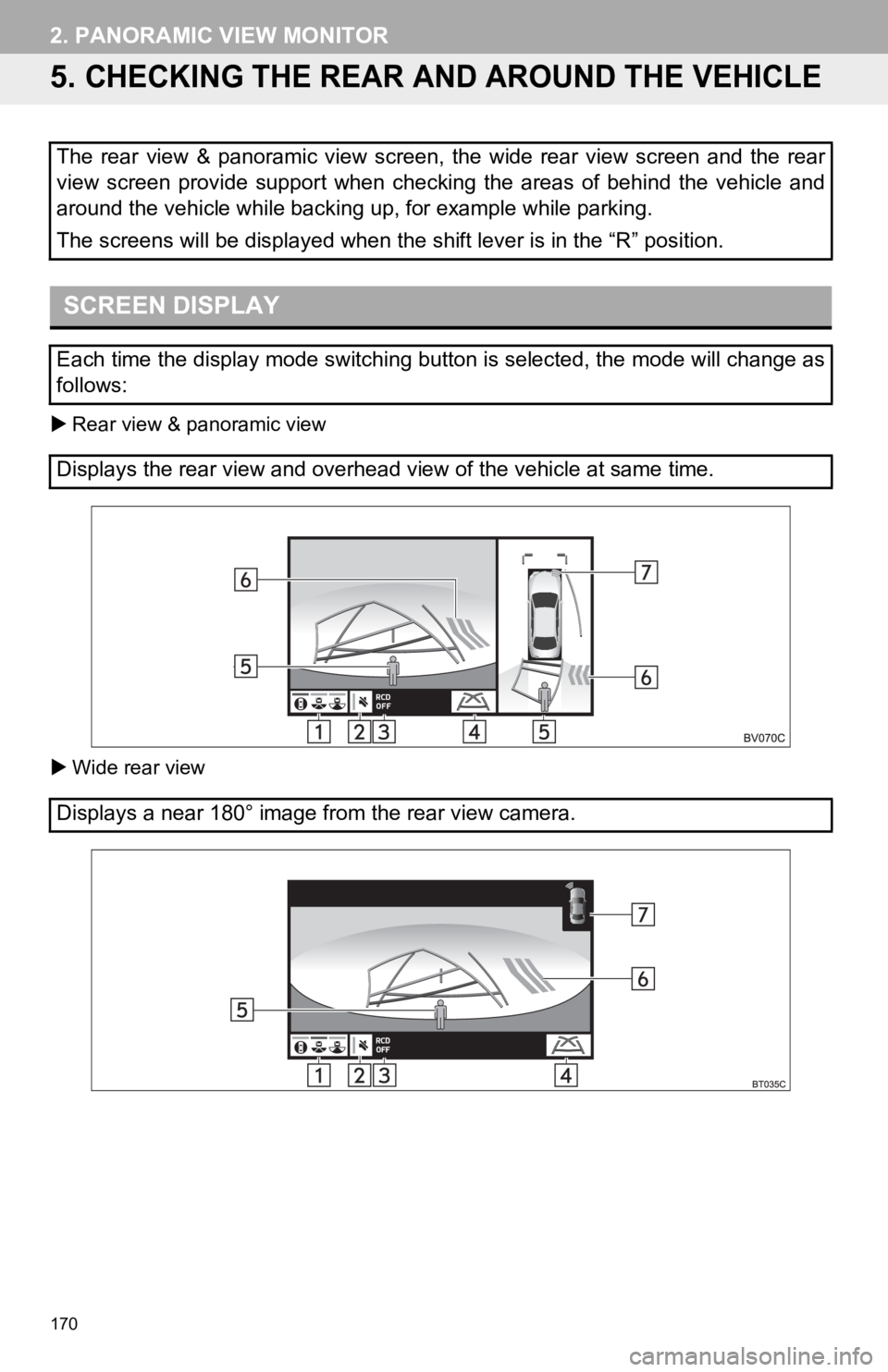 TOYOTA AVALON 2019 Accessories, Audio & Navigation (in English) 170
2. PANORAMIC VIEW MONITOR
5. CHECKING THE REAR AND AROUND THE VEHICLE
Rear view & panoramic view
Wide rear view
The rear view & panoramic view screen, the wide rear view screen TOYOTA AVALON 2019 Accessories, Audio & Navigation (in English) 170
2. PANORAMIC VIEW MONITOR
5. CHECKING THE REAR AND AROUND THE VEHICLE
Rear view & panoramic view
Wide rear view
The rear view & panoramic view screen, the wide rear view screen