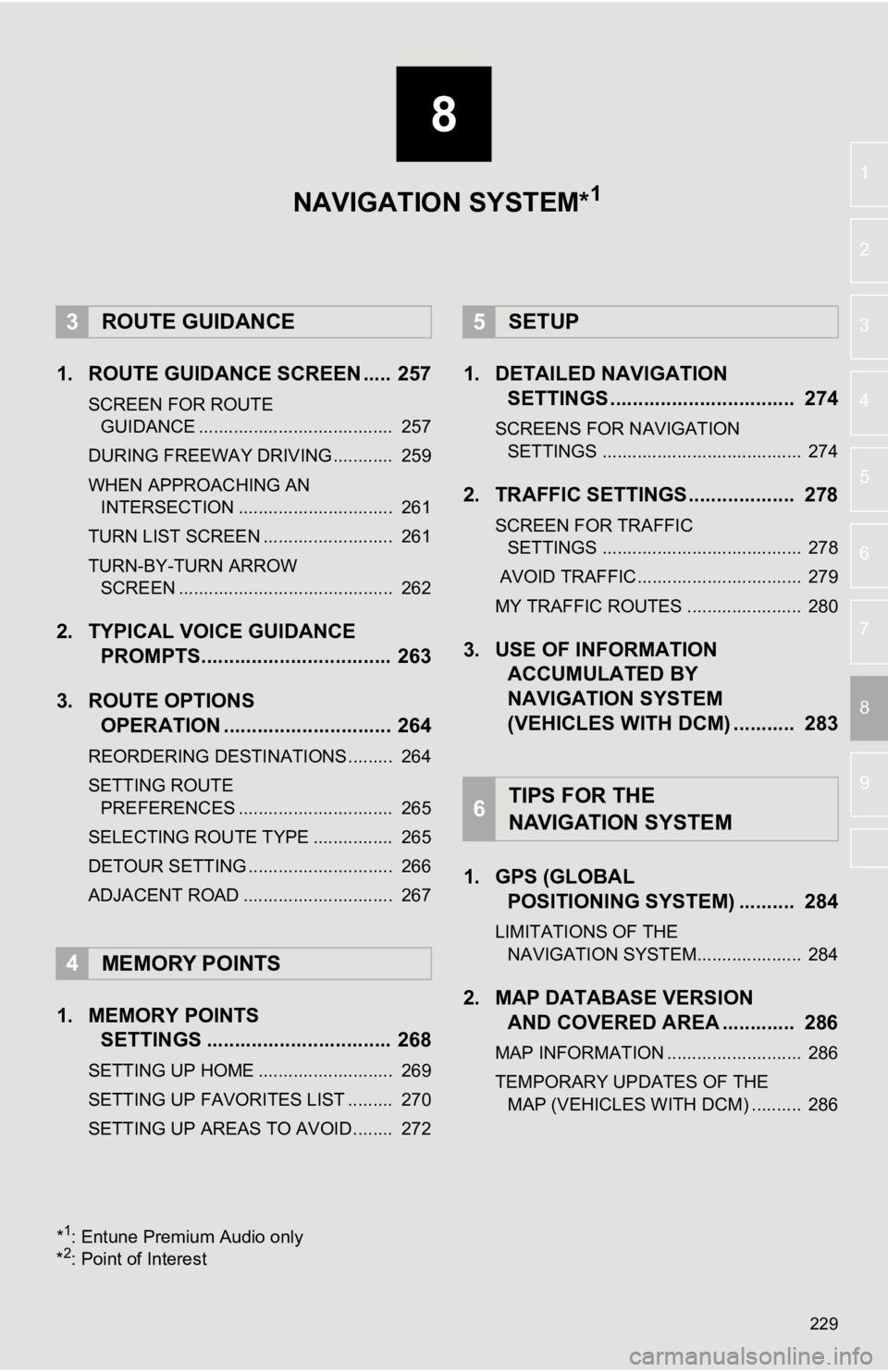 TOYOTA AVALON 2019 Accessories, Audio & Navigation (in English) 8
229
4
5
6
7
9
1
2
3
8
1. ROUTE GUIDANCE SCREEN ..... 257
SCREEN FOR ROUTE GUIDANCE ....................................... 257
DURING FREEWAY DRIVING............ 259
WHEN APPROACHING AN INTERSECT TOYOTA AVALON 2019 Accessories, Audio & Navigation (in English) 8
229
4
5
6
7
9
1
2
3
8
1. ROUTE GUIDANCE SCREEN ..... 257
SCREEN FOR ROUTE GUIDANCE ....................................... 257
DURING FREEWAY DRIVING............ 259
WHEN APPROACHING AN INTERSECT