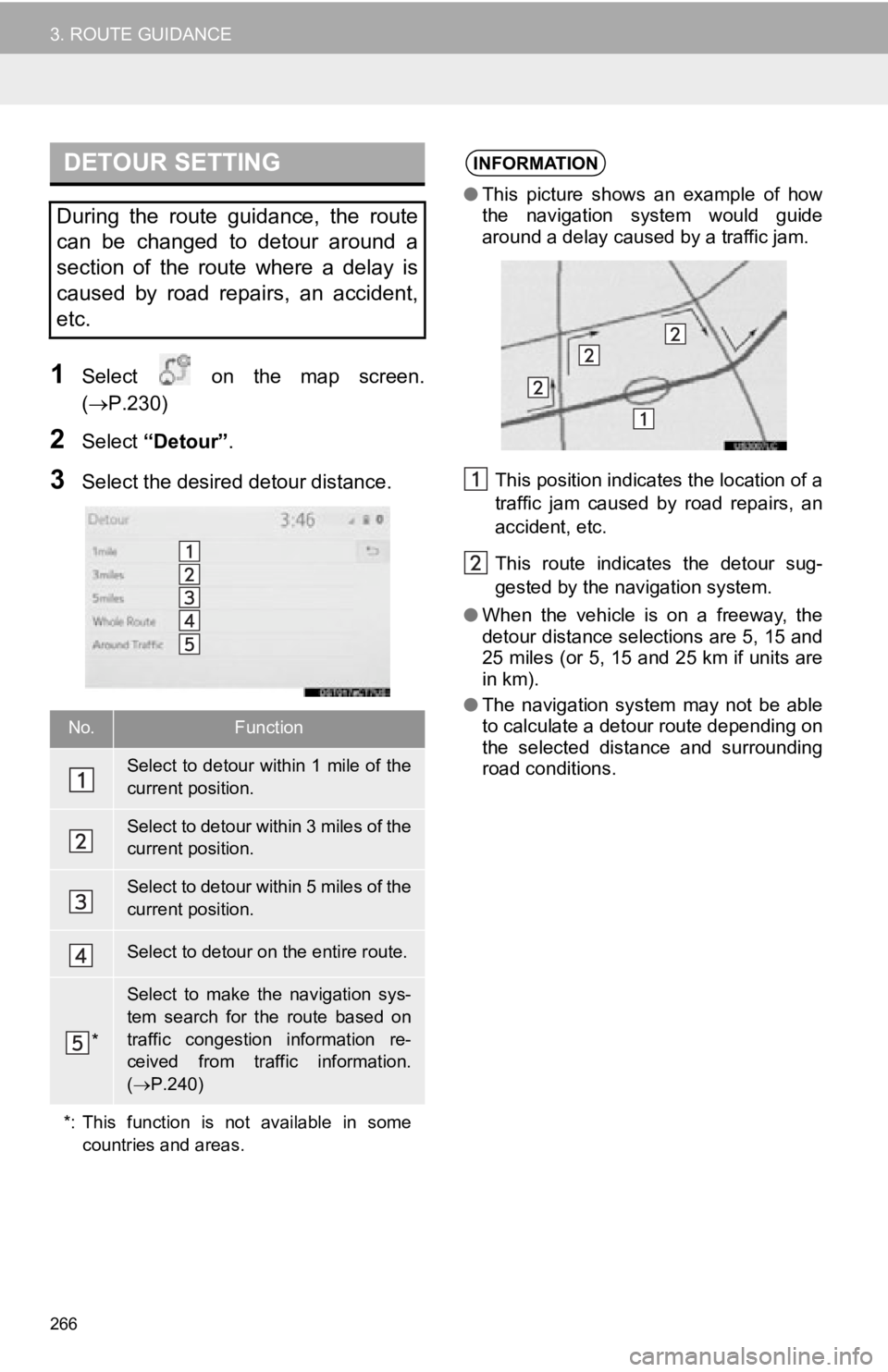 TOYOTA AVALON 2019 Accessories, Audio & Navigation (in English) 266
3. ROUTE GUIDANCE
1Select on the map screen.
(P.230)
2Select “Detour” .
3Select the desired detour distance.
DETOUR SETTING
During the route guidance, the route
can be changed TOYOTA AVALON 2019 Accessories, Audio & Navigation (in English) 266
3. ROUTE GUIDANCE
1Select on the map screen.
(P.230)
2Select “Detour” .
3Select the desired detour distance.
DETOUR SETTING
During the route guidance, the route
can be changed