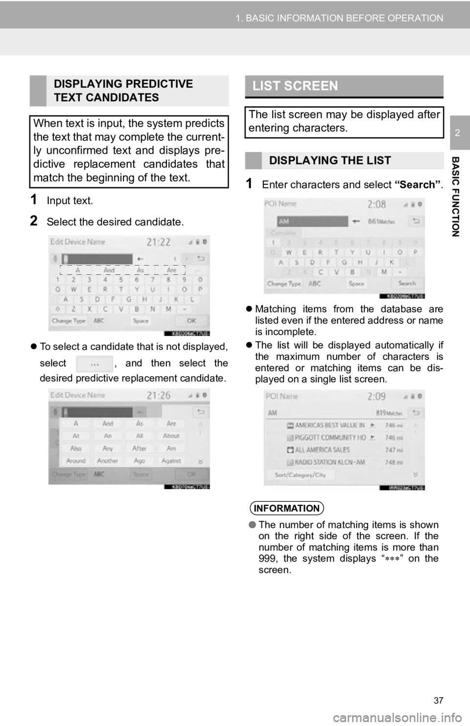 TOYOTA AVALON 2019 Accessories, Audio & Navigation (in English) 37
1. BASIC INFORMATION BEFORE OPERATION
BASIC FUNCTION
2
1Input text.
2Select the desired candidate.
To select a candidate that is not displayed,
select , and then select the
desired predicti TOYOTA AVALON 2019 Accessories, Audio & Navigation (in English) 37
1. BASIC INFORMATION BEFORE OPERATION
BASIC FUNCTION
2
1Input text.
2Select the desired candidate.
To select a candidate that is not displayed,
select , and then select the
desired predicti