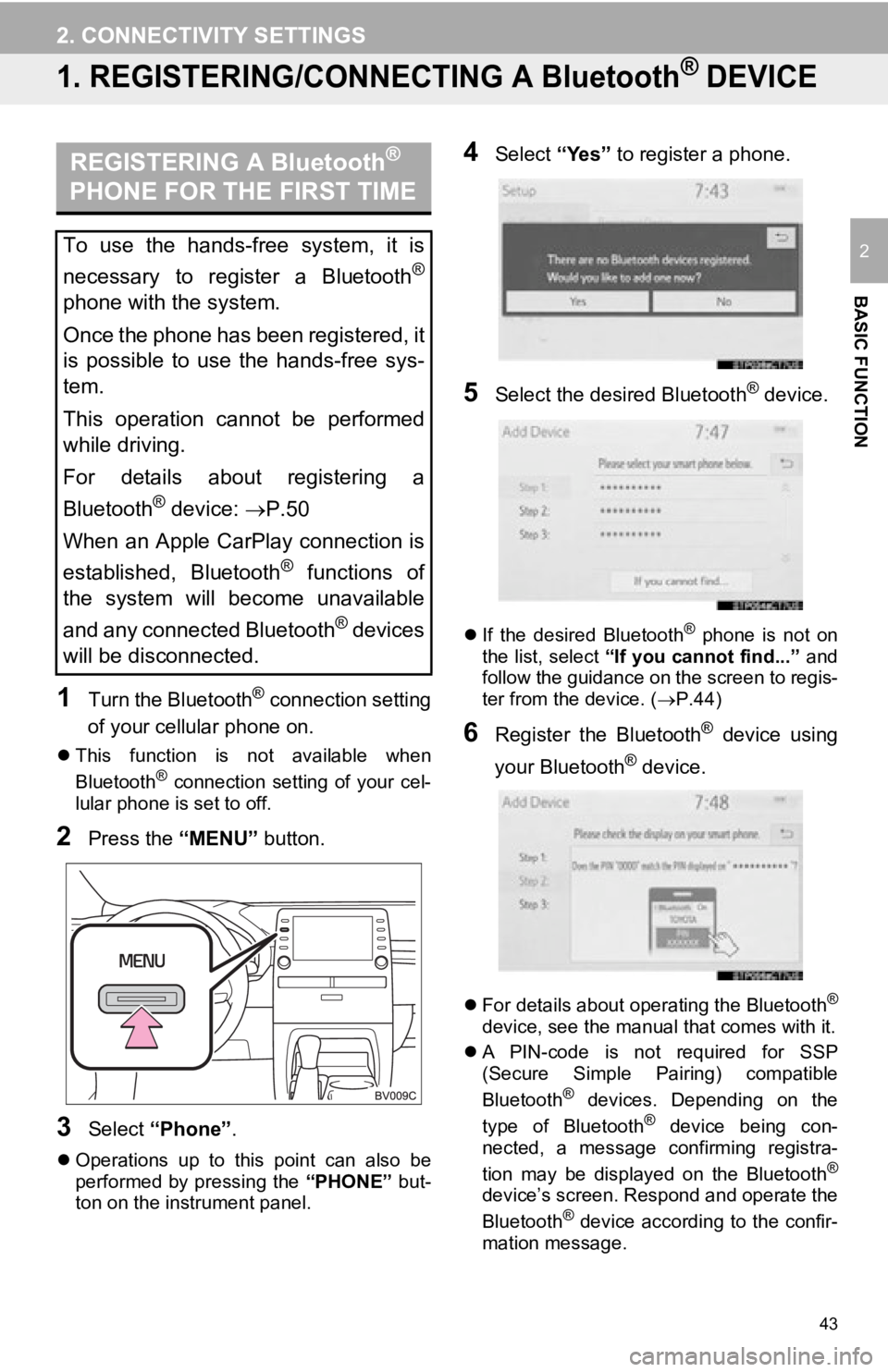 TOYOTA AVALON 2019 Accessories, Audio & Navigation (in English) 43
BASIC FUNCTION
2
2. CONNECTIVITY SETTINGS
1. REGISTERING/CONNECTING A Bluetooth® DEVICE
1Turn the Bluetooth® connection setting
of your cellular phone on.
This function is not available TOYOTA AVALON 2019 Accessories, Audio & Navigation (in English) 43
BASIC FUNCTION
2
2. CONNECTIVITY SETTINGS
1. REGISTERING/CONNECTING A Bluetooth® DEVICE
1Turn the Bluetooth® connection setting
of your cellular phone on.
This function is not available