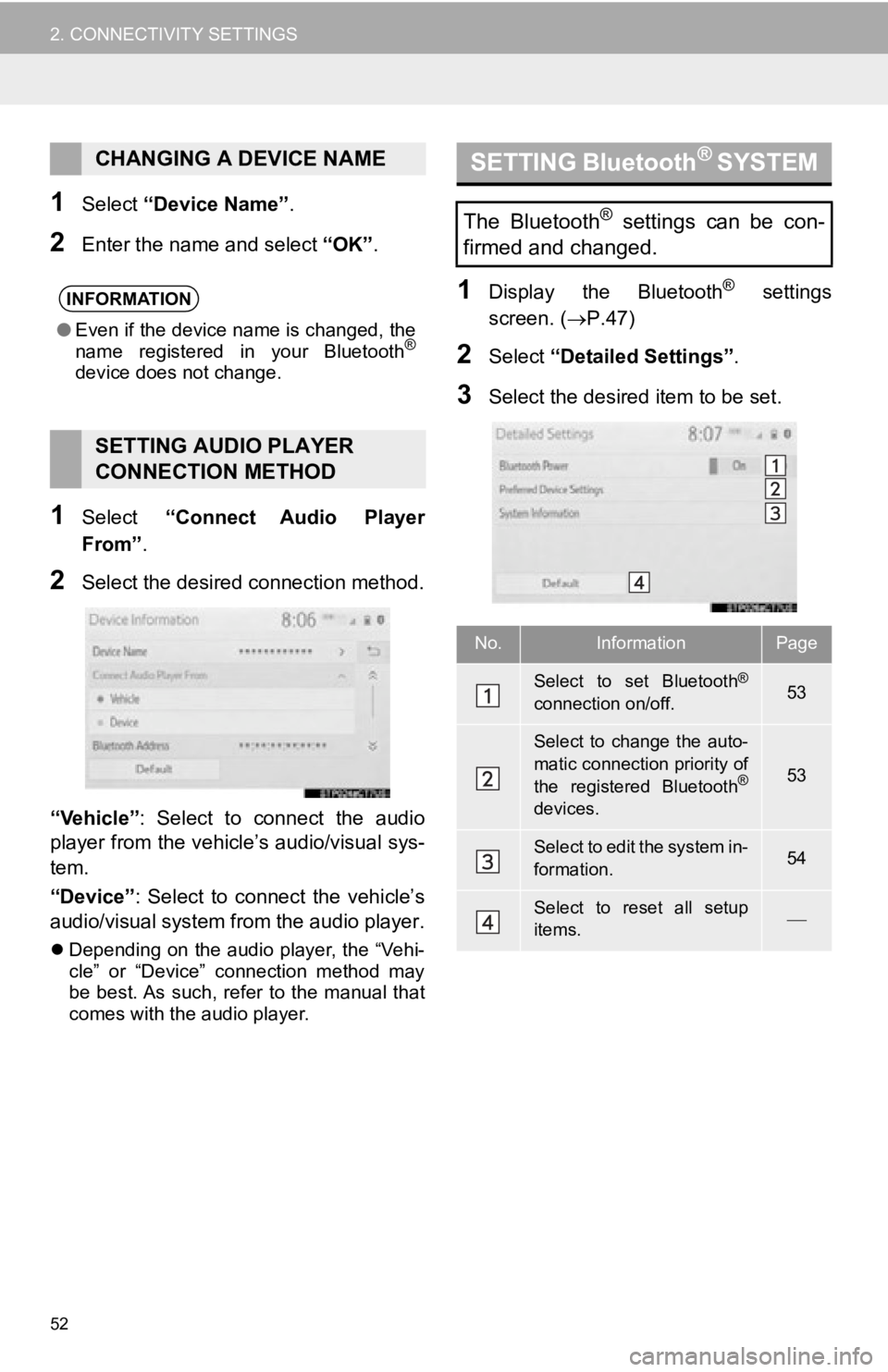 TOYOTA AVALON 2019 Accessories, Audio & Navigation (in English) 52
2. CONNECTIVITY SETTINGS
1Select “Device Name” .
2Enter the name and select “OK”.
1Select “Connect Audio Player
From” .
2Select the desired connection method.
“Vehicle” : Selec TOYOTA AVALON 2019 Accessories, Audio & Navigation (in English) 52
2. CONNECTIVITY SETTINGS
1Select “Device Name” .
2Enter the name and select “OK”.
1Select “Connect Audio Player
From” .
2Select the desired connection method.
“Vehicle” : Selec