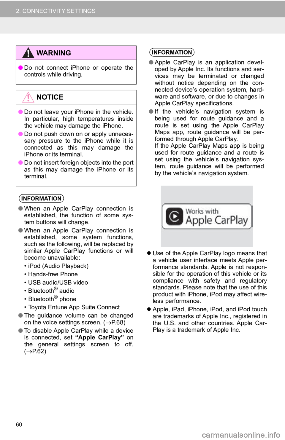 TOYOTA AVALON 2019  Accessories, Audio & Navigation (in English) 60
2. CONNECTIVITY SETTINGS
Use of the Apple CarPlay logo means that
a  vehicle  user  interface  meets Apple  per-
formance  standards. Apple  is  not  respon-
sible for the operation of this vehi