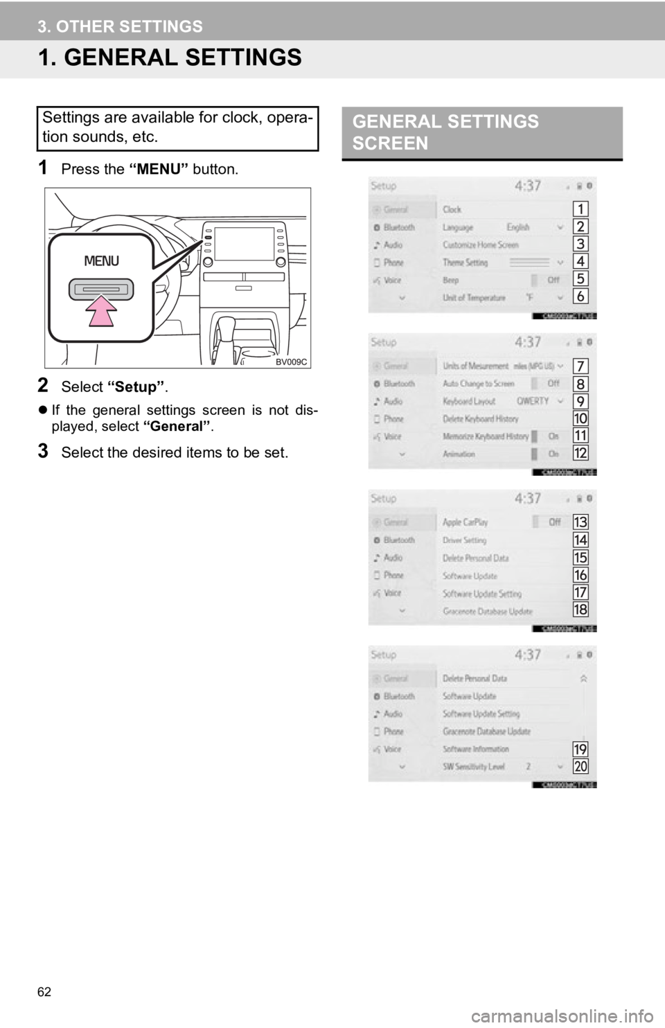 TOYOTA AVALON 2019 Accessories, Audio & Navigation (in English) 62
3. OTHER SETTINGS
1. GENERAL SETTINGS
1Press the “MENU” button.
2Select “Setup” .
If the general settings screen is not dis-
played, select “General”.
3Select the desired ite TOYOTA AVALON 2019 Accessories, Audio & Navigation (in English) 62
3. OTHER SETTINGS
1. GENERAL SETTINGS
1Press the “MENU” button.
2Select “Setup” .
If the general settings screen is not dis-
played, select “General”.
3Select the desired ite