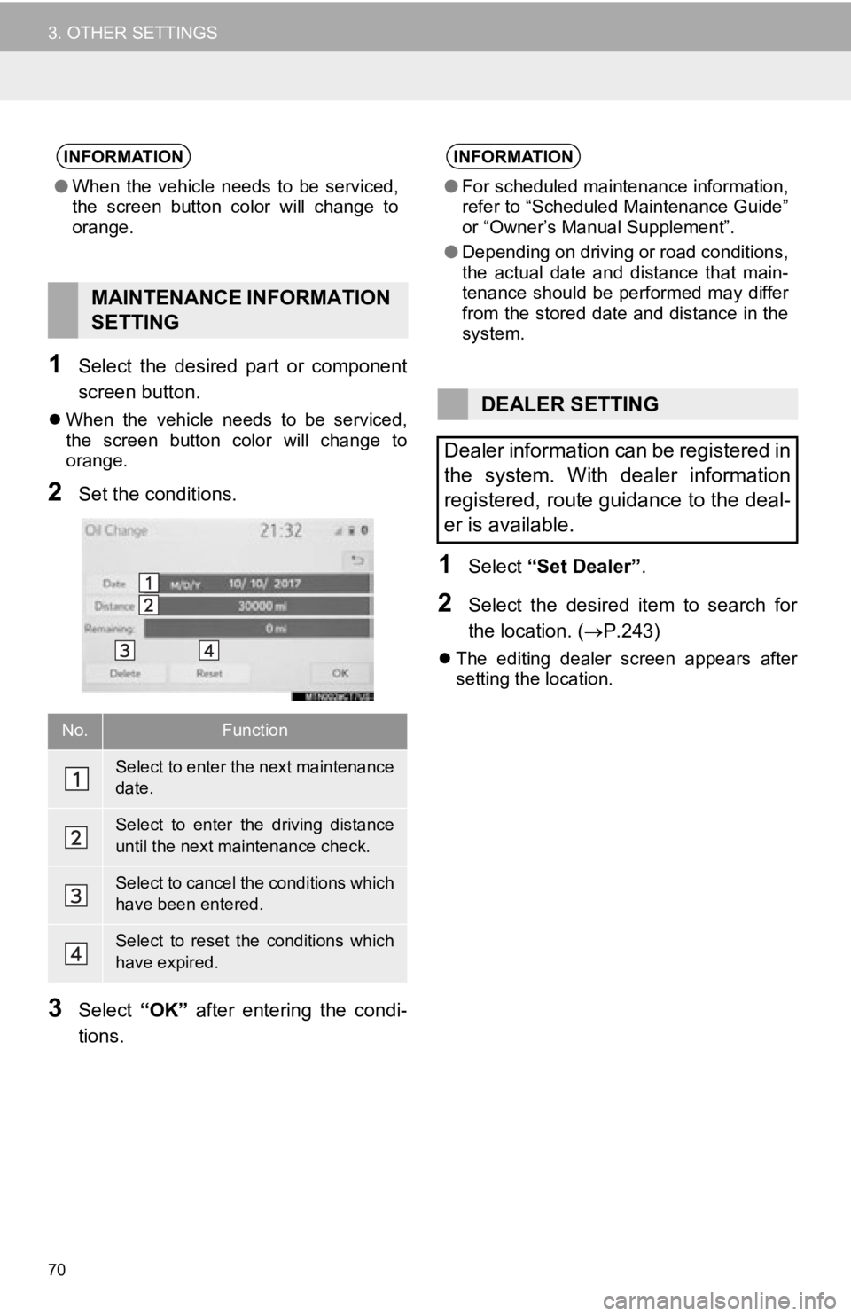 TOYOTA AVALON 2019  Accessories, Audio & Navigation (in English) 70
3. OTHER SETTINGS
1Select  the  desired  part  or  component
screen button.
When  the  vehicle  needs  to  be  serviced,
the  screen  button  color  will  change  to
orange.
2Set the conditions.