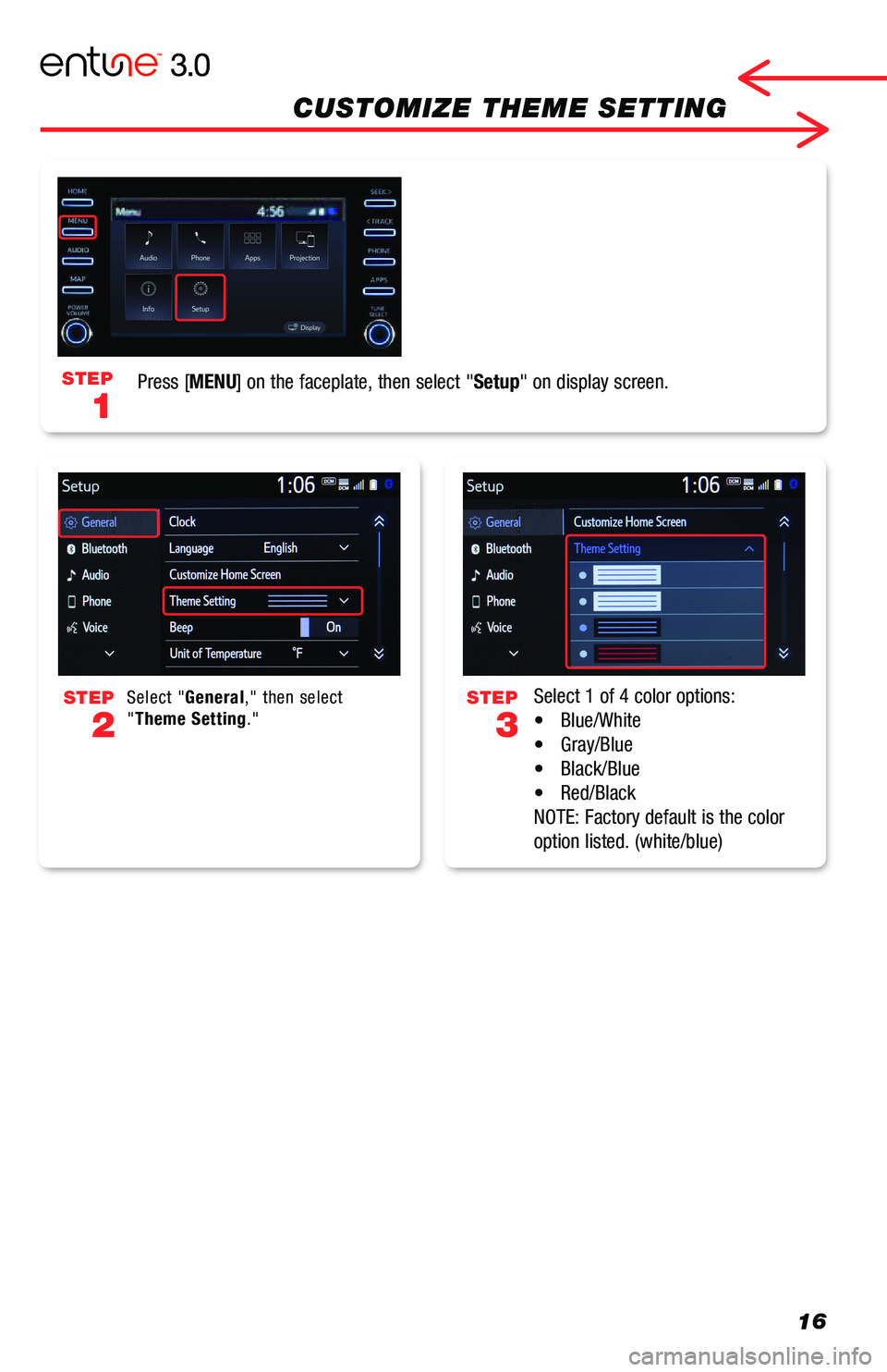 TOYOTA AVALON 2019 Accessories, Audio & Navigation (in English) 16
Select 1 of 4 color options:
• Blue/White
• Gray/Blue
• Black/Blue
• Red/Black
NOTE: Factory default is the color
option listed. (white/blue)
Select "General," then select "Th TOYOTA AVALON 2019 Accessories, Audio & Navigation (in English) 16
Select 1 of 4 color options:
• Blue/White
• Gray/Blue
• Black/Blue
• Red/Black
NOTE: Factory default is the color
option listed. (white/blue)
Select "General," then select "Th