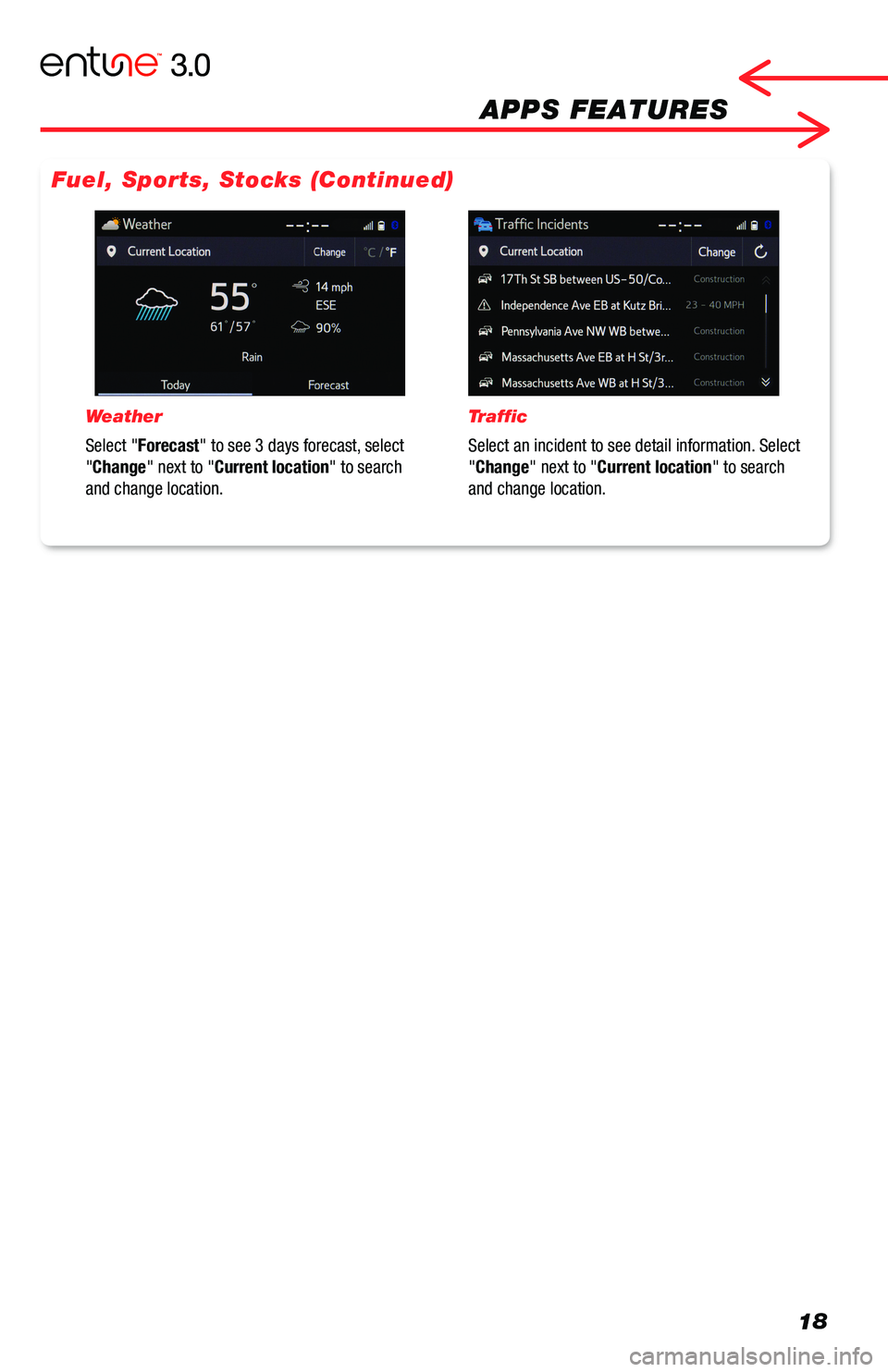 TOYOTA AVALON 2019 Accessories, Audio & Navigation (in English) 18
APPS FEATURES
Weather
Select "Forecast" to see 3 days forecast, select "Change" next to "Current location" to search and change location.
Traffic
Select an incident to see TOYOTA AVALON 2019 Accessories, Audio & Navigation (in English) 18
APPS FEATURES
Weather
Select "Forecast" to see 3 days forecast, select "Change" next to "Current location" to search and change location.
Traffic
Select an incident to see