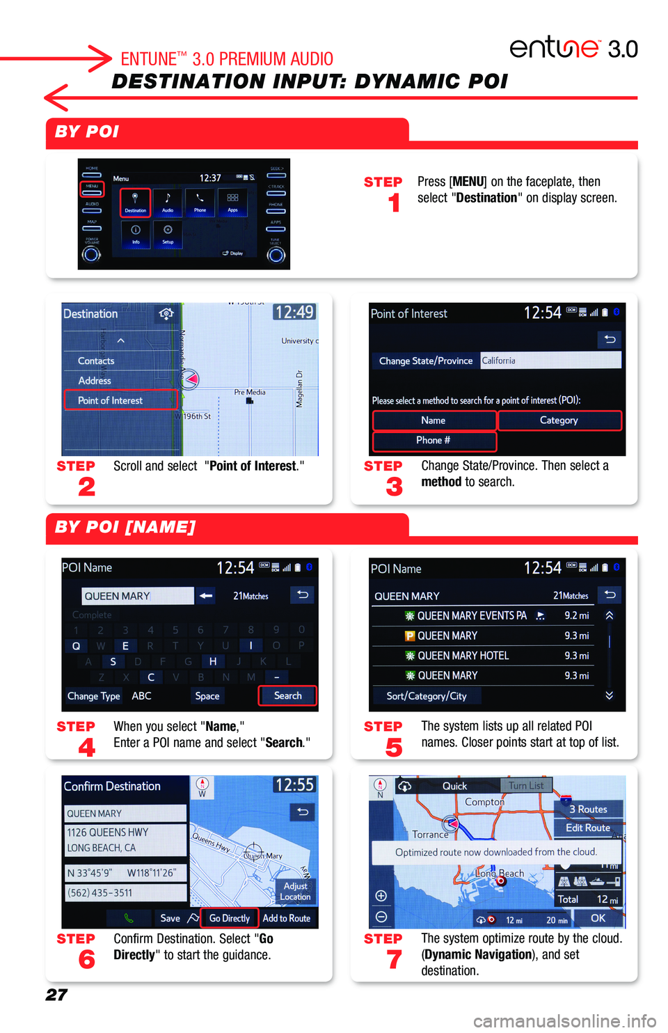 TOYOTA AVALON 2019  Accessories, Audio & Navigation (in English) 27
DESTINATION INPUT: DYNAMIC POI
STEP
3
STEP
5
STEP
7
STEP
2
STEP
4
STEP
6
STEP
1
Change State/Province. Then select a method to search. 
The system lists up all related POI names. Closer points star