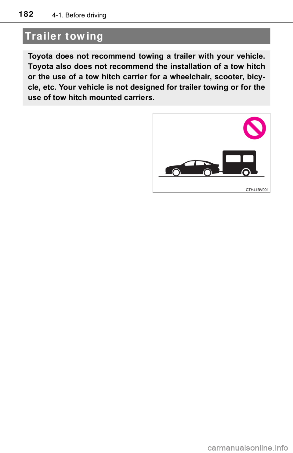 TOYOTA AVALON 2020 Owners Manual (in English) 1824-1. Before driving
Trailer towing
Toyota does not recommend towing a trailer with your vehicle.
Toyota also does not recommend the installation of a tow hitch
or the use of TOYOTA AVALON 2020 Owners Manual (in English) 1824-1. Before driving
Trailer towing
Toyota does not recommend towing a trailer with your vehicle.
Toyota also does not recommend the installation of a tow hitch
or the use of