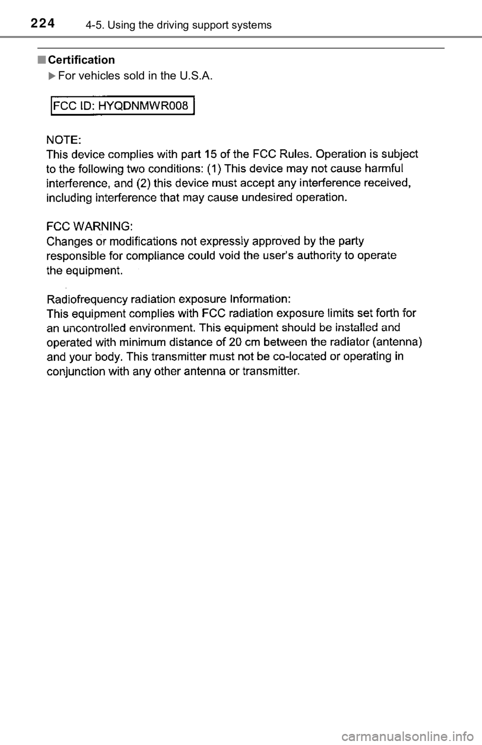 TOYOTA AVALON 2020 Owners Manual (in English) 2244-5. Using the driving support systems
■Certification
For vehicles sold in the U.S.A. TOYOTA AVALON 2020 Owners Manual (in English) 2244-5. Using the driving support systems
■Certification
For vehicles sold in the U.S.A.
