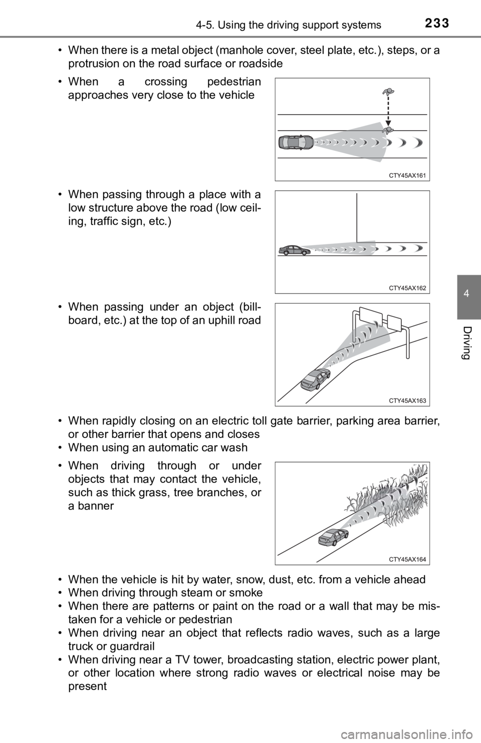 TOYOTA AVALON 2020 Owners Manual (in English) 2334-5. Using the driving support systems
4
Driving
• When there is a metal object (manhole cover, steel plate, etc.), steps, or a
protrusion on the road surface or roadside
• When rapidly closing TOYOTA AVALON 2020 Owners Manual (in English) 2334-5. Using the driving support systems
4
Driving
• When there is a metal object (manhole cover, steel plate, etc.), steps, or a
protrusion on the road surface or roadside
• When rapidly closing
