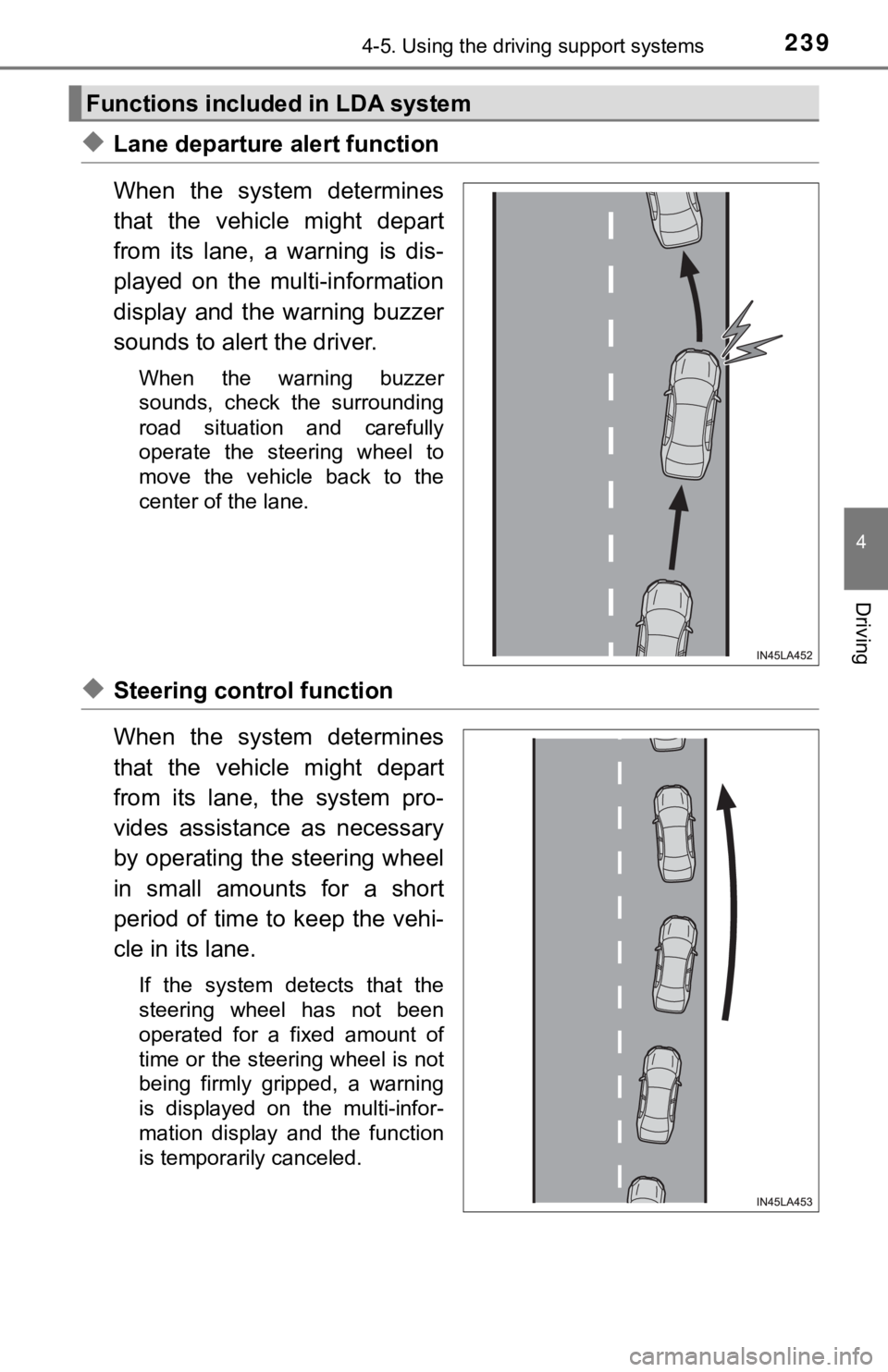 TOYOTA AVALON 2020 Owners Manual (in English) 2394-5. Using the driving support systems
4
Driving
◆Lane departure alert function
When the system determines
that the vehicle might depart
from its lane, a warning is dis-
played on TOYOTA AVALON 2020 Owners Manual (in English) 2394-5. Using the driving support systems
4
Driving
◆Lane departure alert function
When the system determines
that the vehicle might depart
from its lane, a warning is dis-
played on