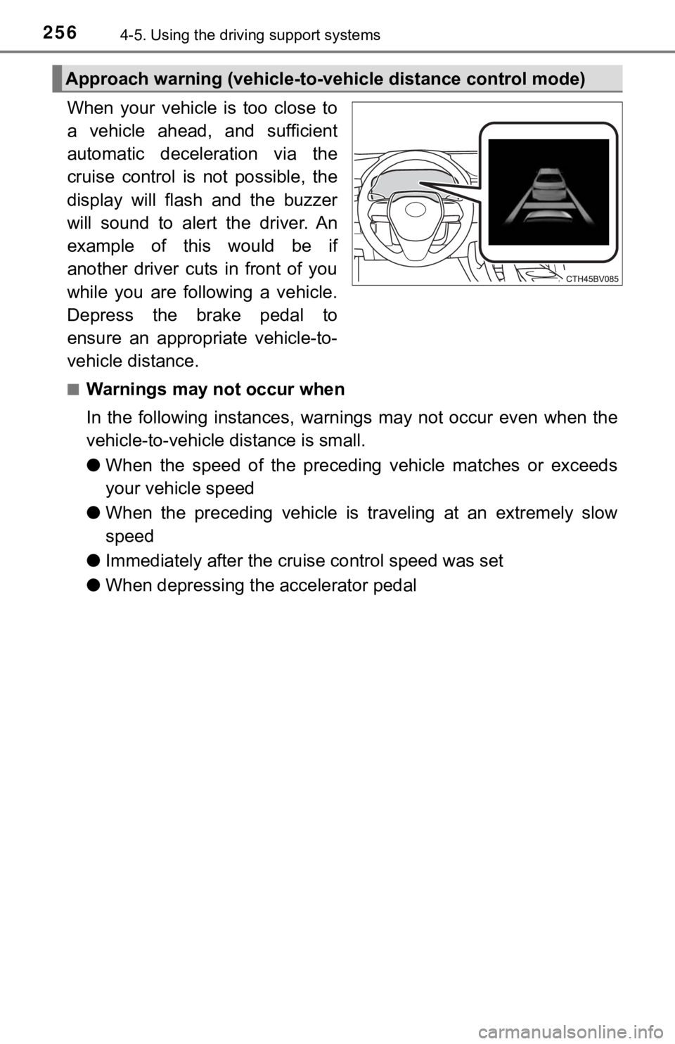 TOYOTA AVALON 2020  Owners Manual (in English) 2564-5. Using the driving support systems
When  your  vehicle  is  too  close  to
a  vehicle  ahead,  and  sufficient
automatic  deceleration  via  the
cruise  control  is  not  possible,  the
display