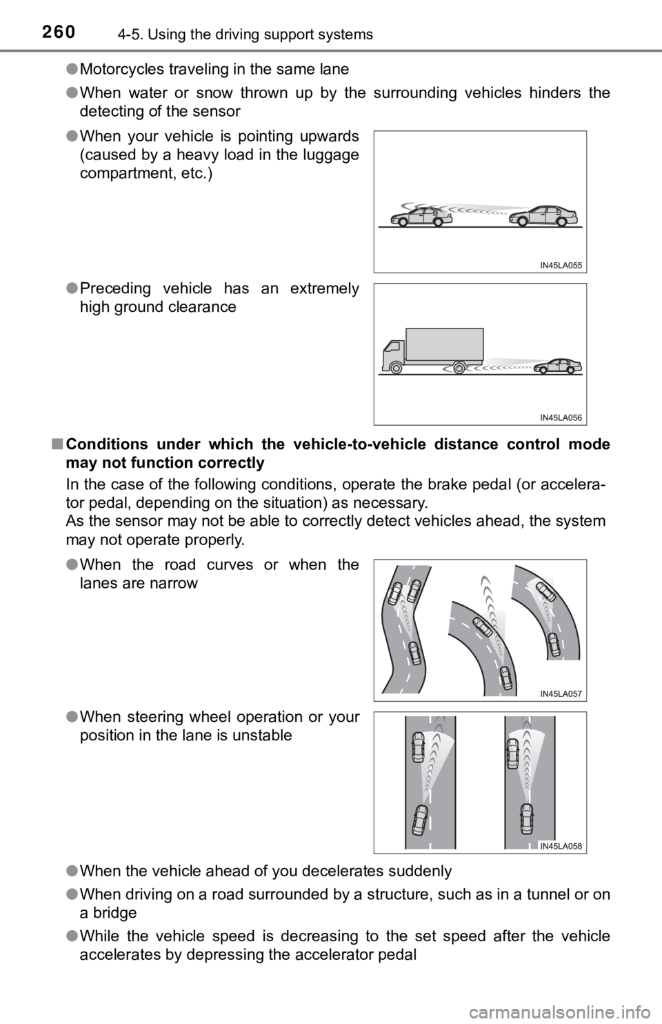 TOYOTA AVALON 2020 (in English) Owners Guide 2604-5. Using the driving support systems
●Motorcycles traveling in the same lane
● When water or snow thrown up by the surrounding vehicles hinders the
detecting of the sensor
■ Cond TOYOTA AVALON 2020 (in English) Owners Guide 2604-5. Using the driving support systems
●Motorcycles traveling in the same lane
● When water or snow thrown up by the surrounding vehicles hinders the
detecting of the sensor
■ Cond