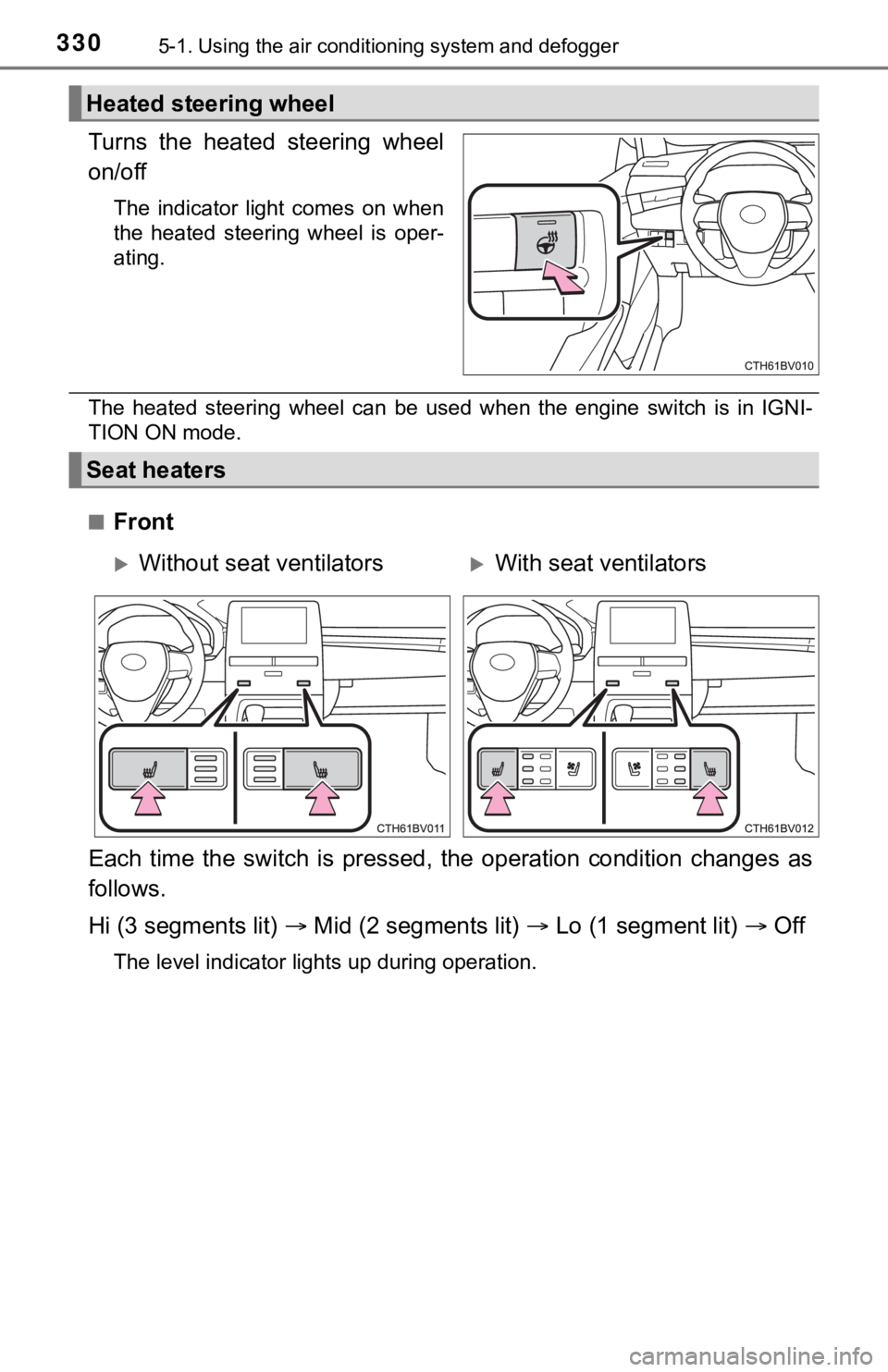 TOYOTA AVALON 2020 Owners Manual (in English) 3305-1. Using the air conditioning system and defogger
Turns the heated steering wheel
on/off
The indicator light comes on when
the heated steering wheel is oper-
ating.
The heated ste TOYOTA AVALON 2020 Owners Manual (in English) 3305-1. Using the air conditioning system and defogger
Turns the heated steering wheel
on/off
The indicator light comes on when
the heated steering wheel is oper-
ating.
The heated ste