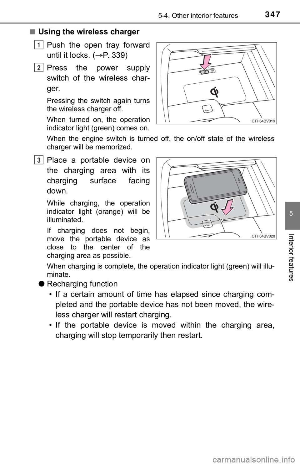 TOYOTA AVALON 2020 (in English) Owners Manual 3475-4. Other interior features
5
Interior features
■Using the wireless charger
Push the open tray forward
until it locks. ( P. 3 3 9 )
Press the power supply
switch of the wireless TOYOTA AVALON 2020 (in English) Owners Manual 3475-4. Other interior features
5
Interior features
■Using the wireless charger
Push the open tray forward
until it locks. ( P. 3 3 9 )
Press the power supply
switch of the wireless