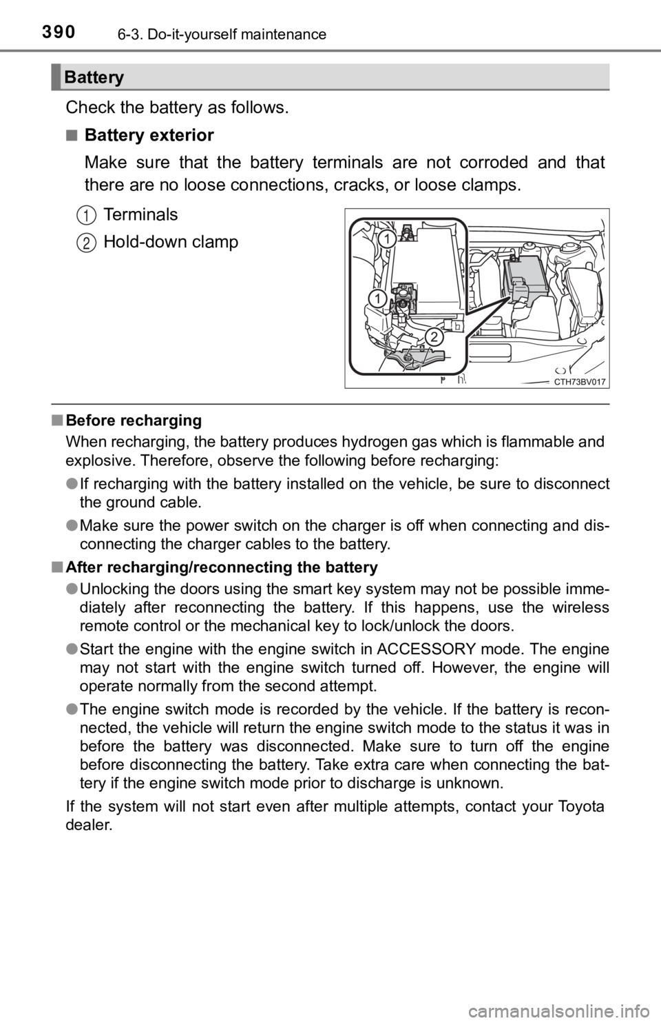 TOYOTA AVALON 2020 Owners Manual (in English) 3906-3. Do-it-yourself maintenance
Check the battery as follows.
■Battery exterior
Make sure that the battery terminals are not corroded and that
there are no loose connections, cracks, or TOYOTA AVALON 2020 Owners Manual (in English) 3906-3. Do-it-yourself maintenance
Check the battery as follows.
■Battery exterior
Make sure that the battery terminals are not corroded and that
there are no loose connections, cracks, or