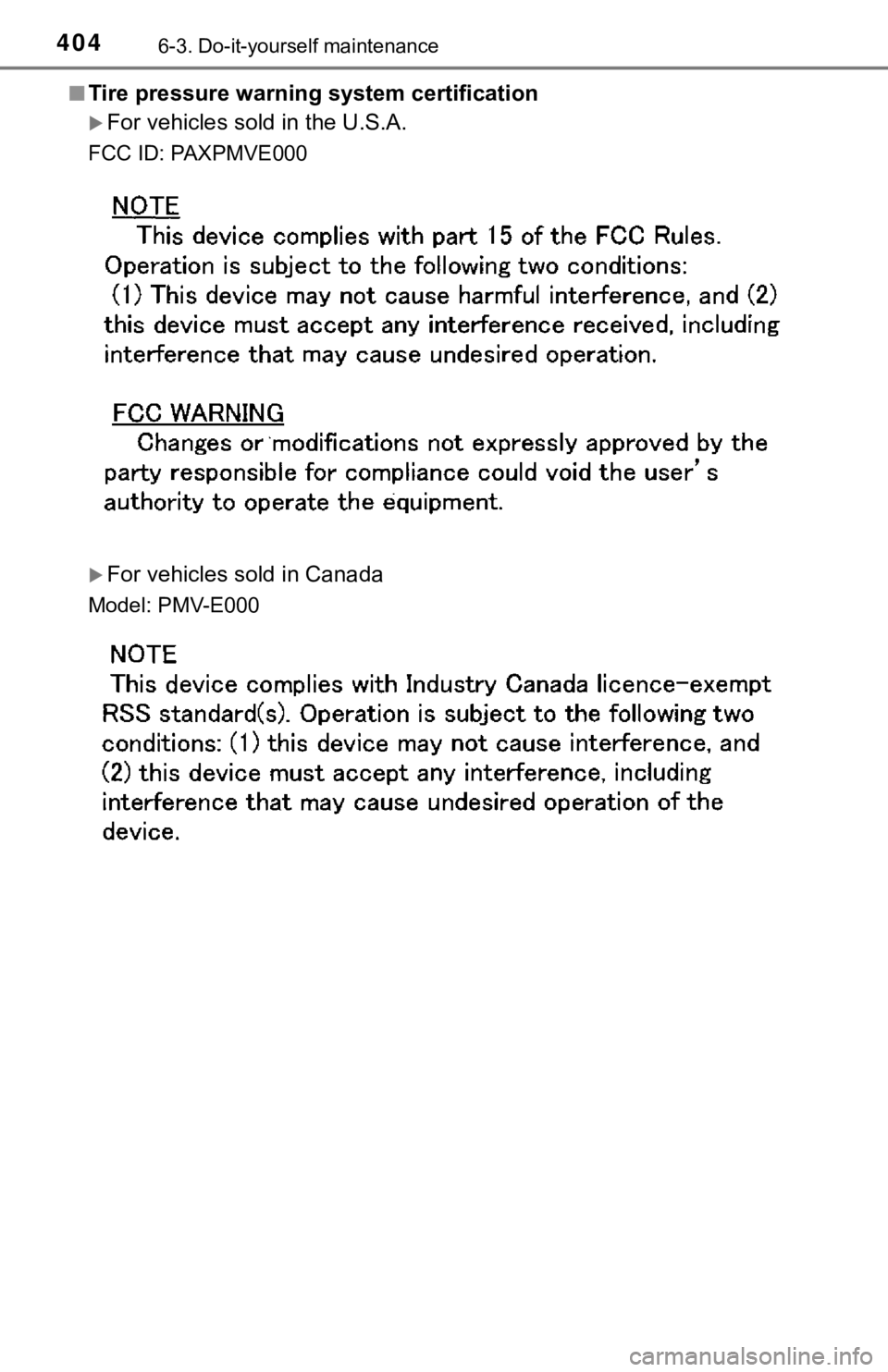 TOYOTA AVALON 2020 Owners Manual (in English) 4046-3. Do-it-yourself maintenance
■Tire pressure warning system certification
For vehicles sold in the U.S.A.
FCC ID: PAXPMVE000
For vehicles sold in Canada
Model: PMV-E000 TOYOTA AVALON 2020 Owners Manual (in English) 4046-3. Do-it-yourself maintenance
■Tire pressure warning system certification
For vehicles sold in the U.S.A.
FCC ID: PAXPMVE000
For vehicles sold in Canada
Model: PMV-E000