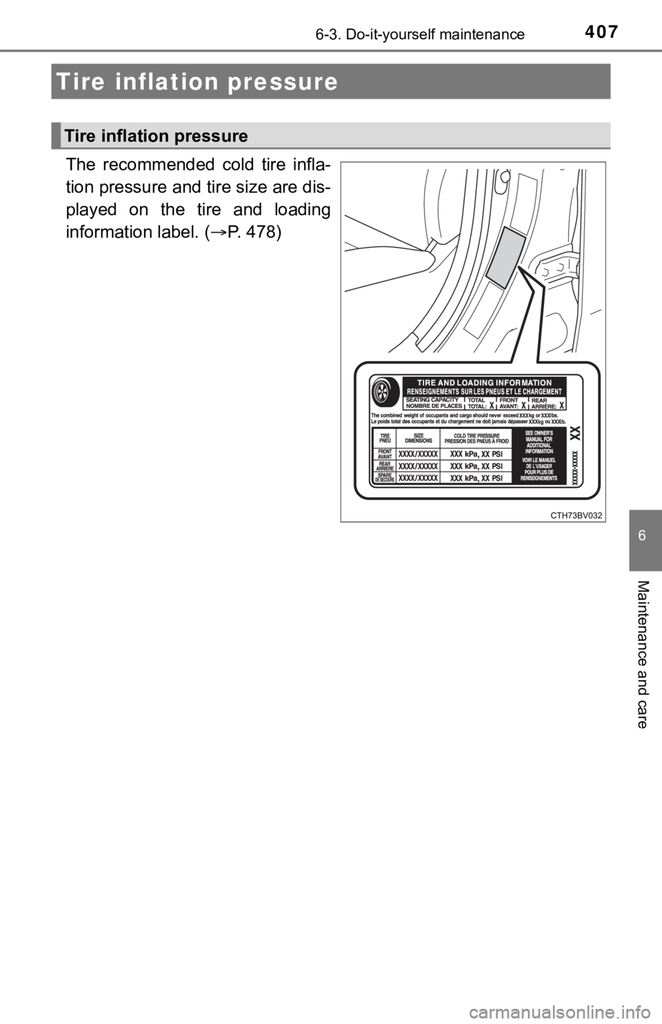 TOYOTA AVALON 2020 Owners Manual (in English) 4076-3. Do-it-yourself maintenance
6
Maintenance and care
The recommended cold tire infla-
tion pressure and tire size are dis-
played on the tire and loading
information label. (P. 478)
T TOYOTA AVALON 2020 Owners Manual (in English) 4076-3. Do-it-yourself maintenance
6
Maintenance and care
The recommended cold tire infla-
tion pressure and tire size are dis-
played on the tire and loading
information label. (P. 478)
T