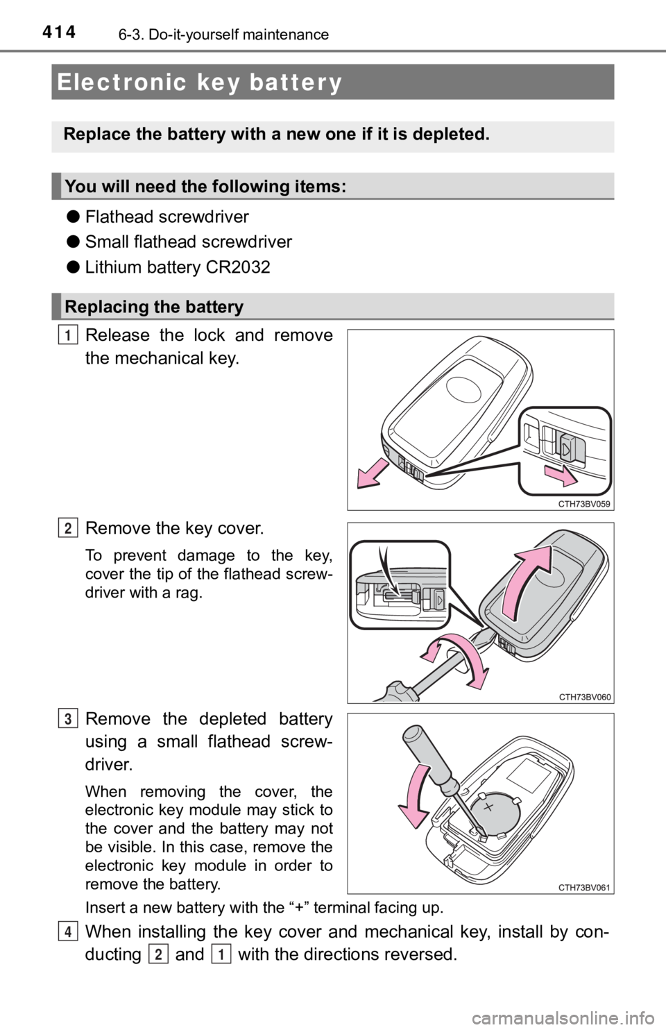 TOYOTA AVALON 2020 Owners Manual (in English) 4146-3. Do-it-yourself maintenance
●Flathead screwdriver
● Small flathead screwdriver
● Lithium battery CR2032
Release the lock and remove
the mechanical key.
Remove the key cover.
To preve TOYOTA AVALON 2020 Owners Manual (in English) 4146-3. Do-it-yourself maintenance
●Flathead screwdriver
● Small flathead screwdriver
● Lithium battery CR2032
Release the lock and remove
the mechanical key.
Remove the key cover.
To preve