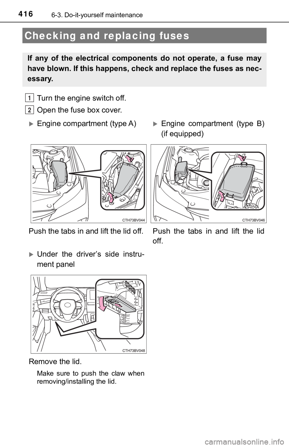 TOYOTA AVALON 2020 Owners Manual (in English) 4166-3. Do-it-yourself maintenance
Turn the engine switch off.
Open the fuse box cover.
Checking and replacing fuses
If any of the electrical components do not operate, a fuse may
have blo TOYOTA AVALON 2020 Owners Manual (in English) 4166-3. Do-it-yourself maintenance
Turn the engine switch off.
Open the fuse box cover.
Checking and replacing fuses
If any of the electrical components do not operate, a fuse may
have blo